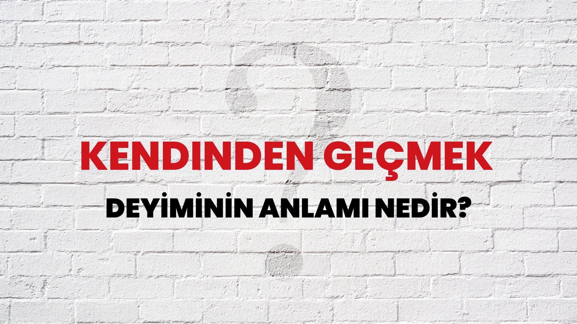 Kendinden Geçmek Deyiminin Anlamı Nedir?