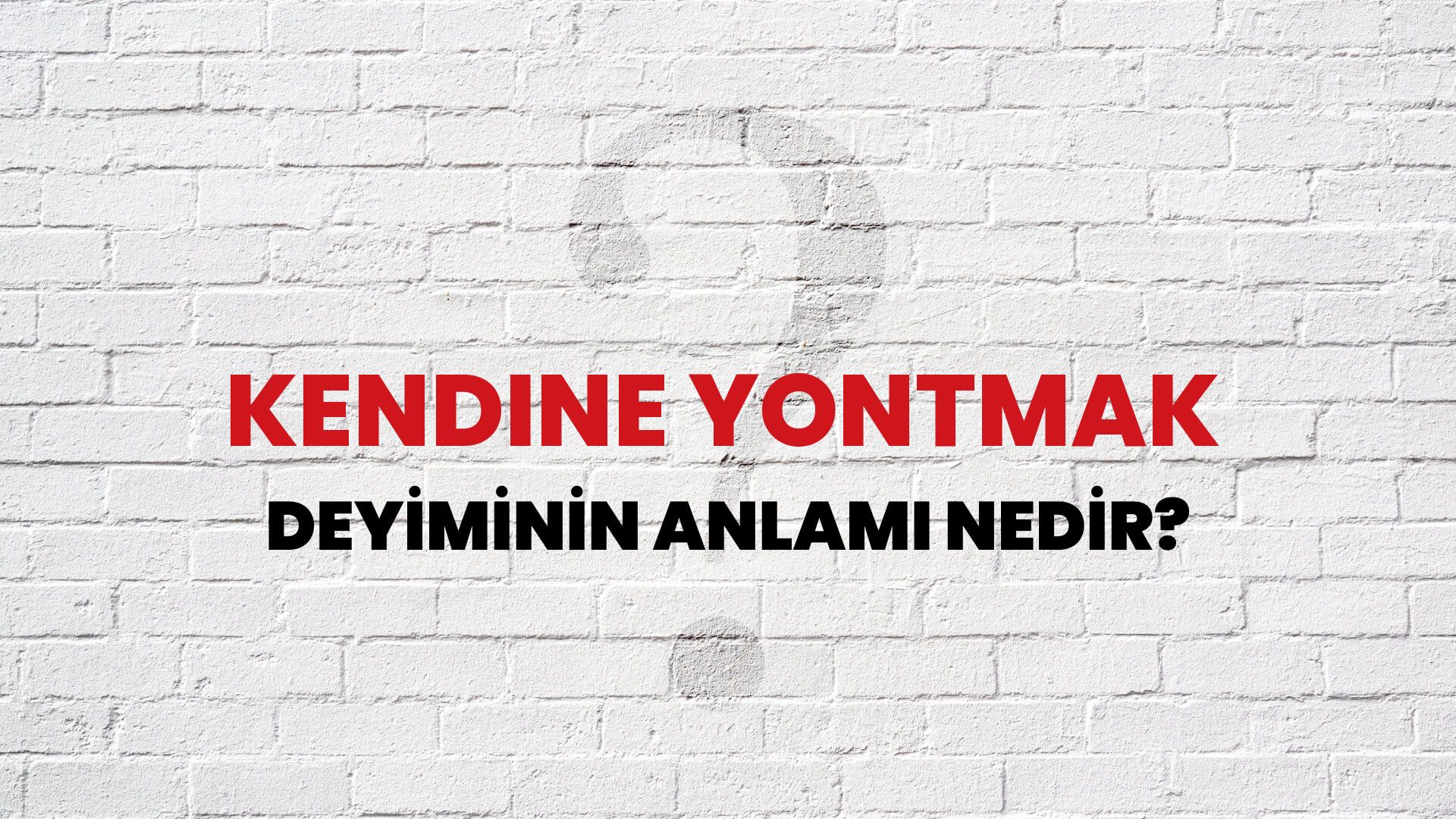 Kendine Yontmak Deyiminin Anlamı Nedir?