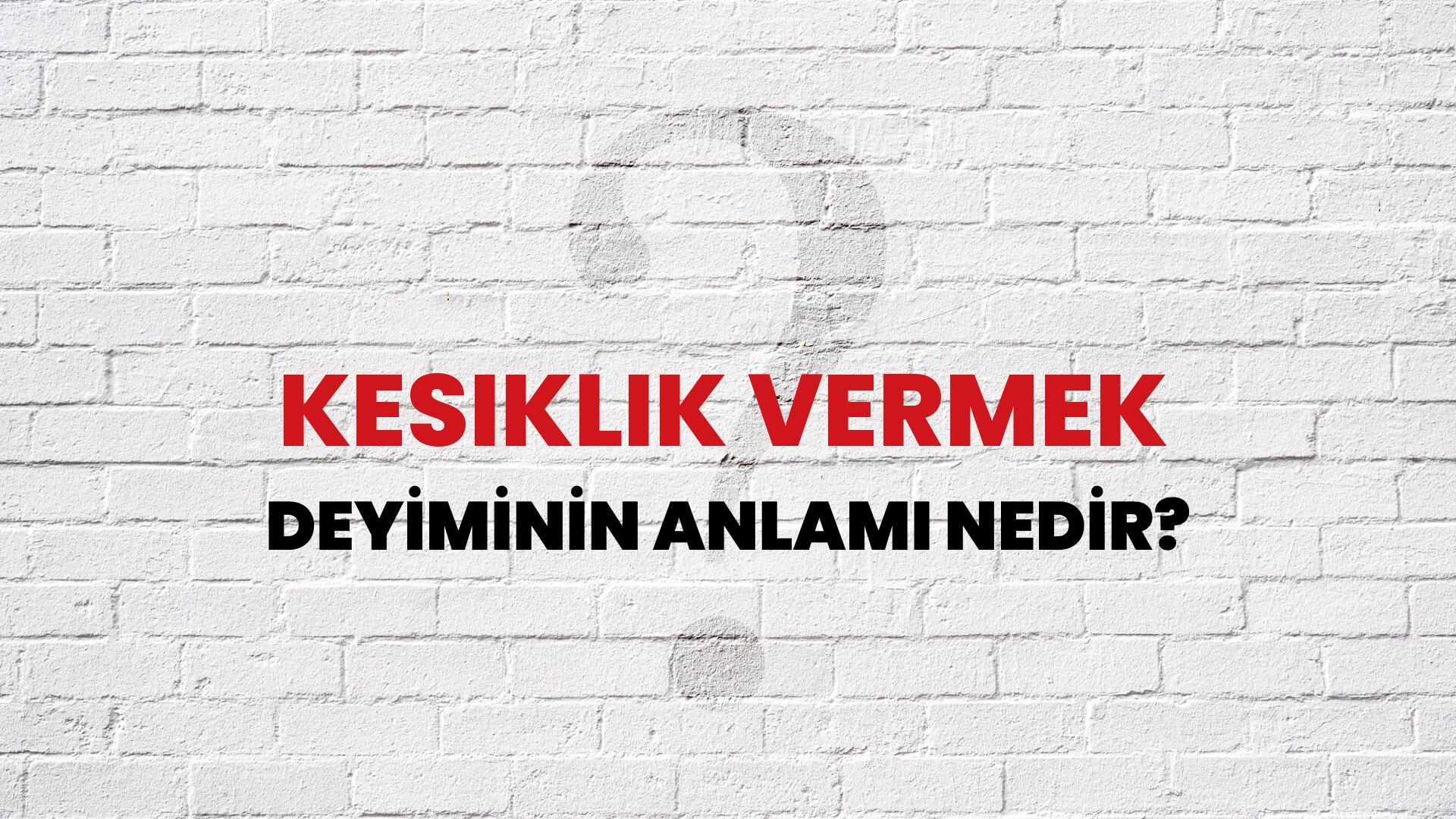 Kesiklik Vermek Deyiminin Anlamı Nedir?