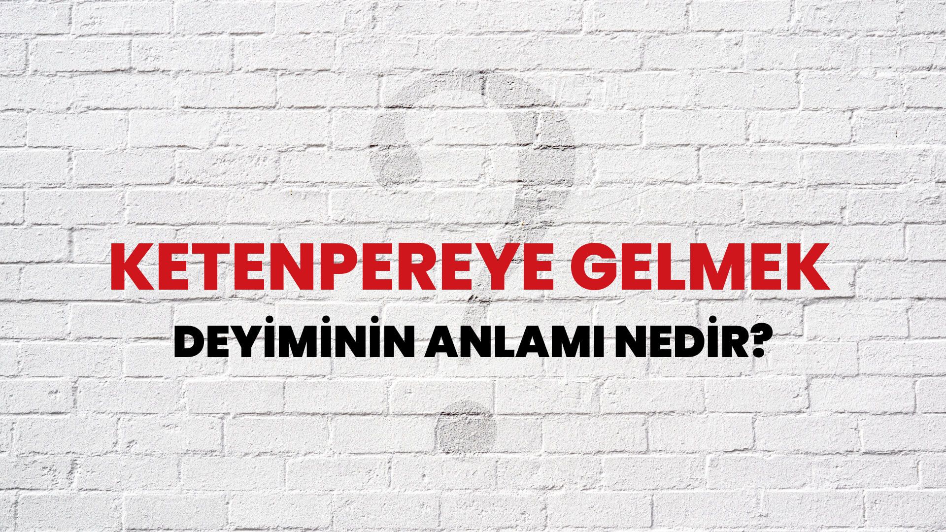 Ketenpereye Gelmek Deyiminin Anlamı Nedir?