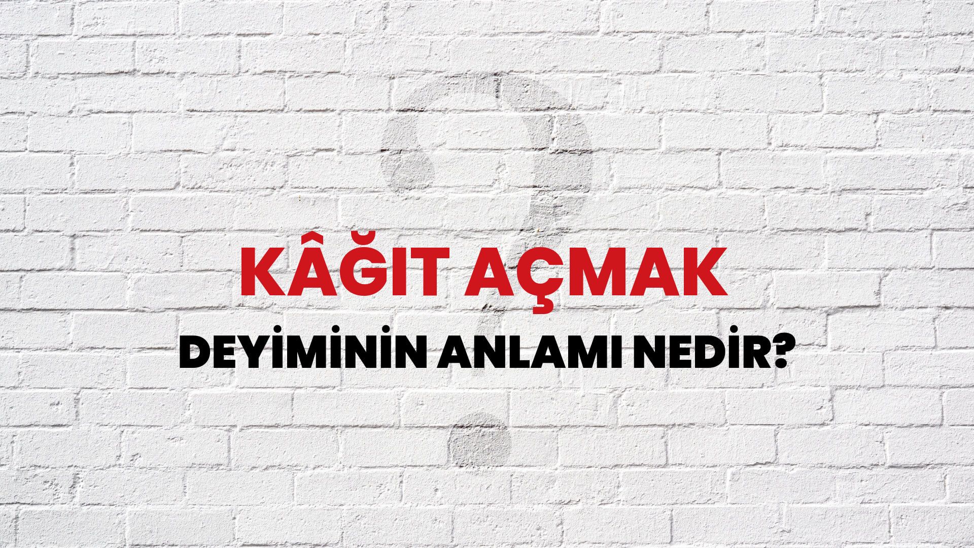 Kâğıt Açmak Deyiminin Anlamı Nedir?