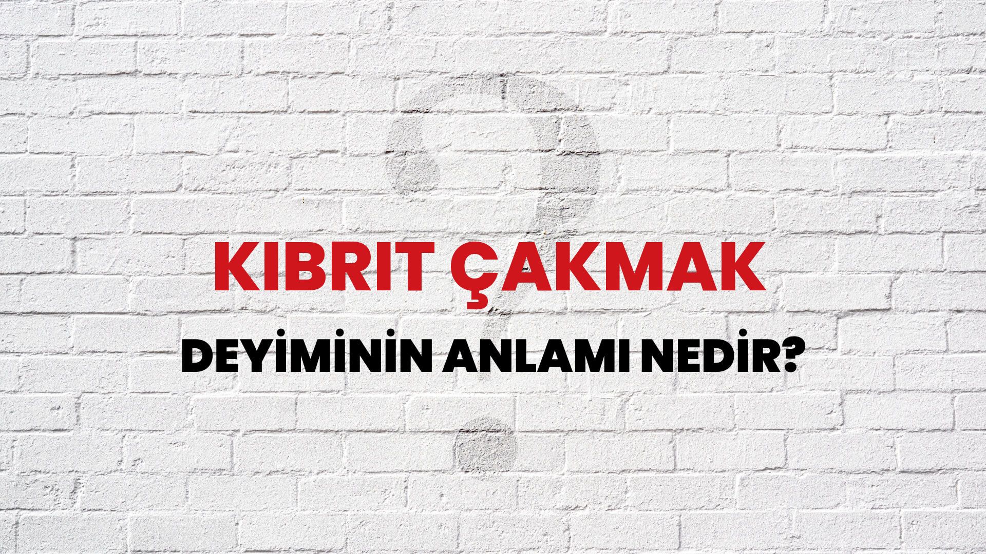 Kibrit Çakmak Deyiminin Anlamı Nedir?