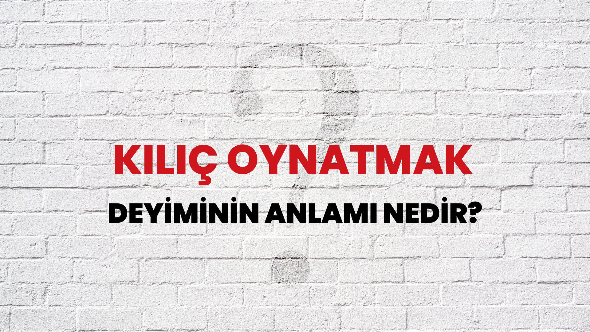Kılıç Oynatmak Deyiminin Anlamı Nedir?