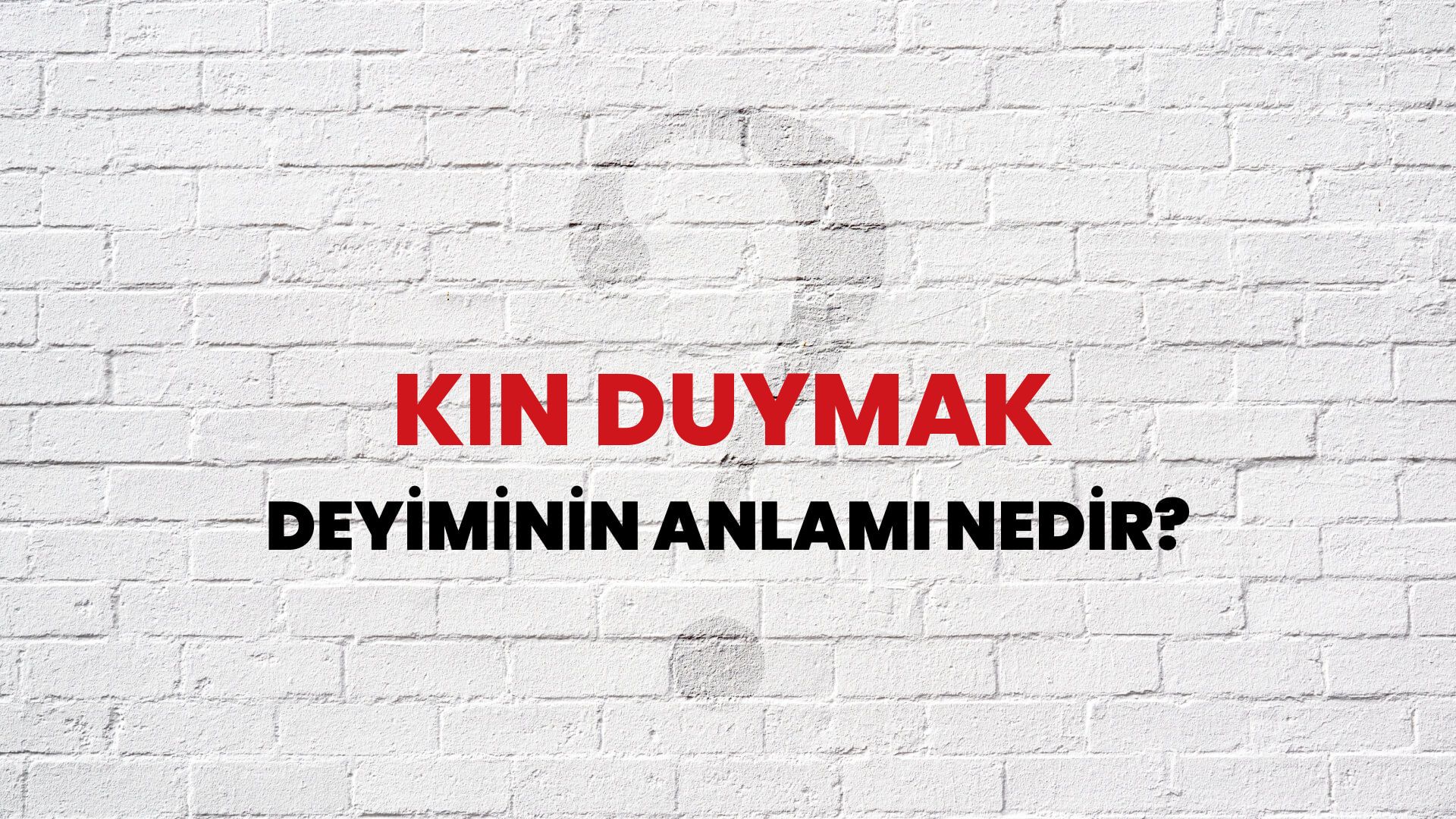 Kin Duymak Deyiminin Anlamı Nedir?