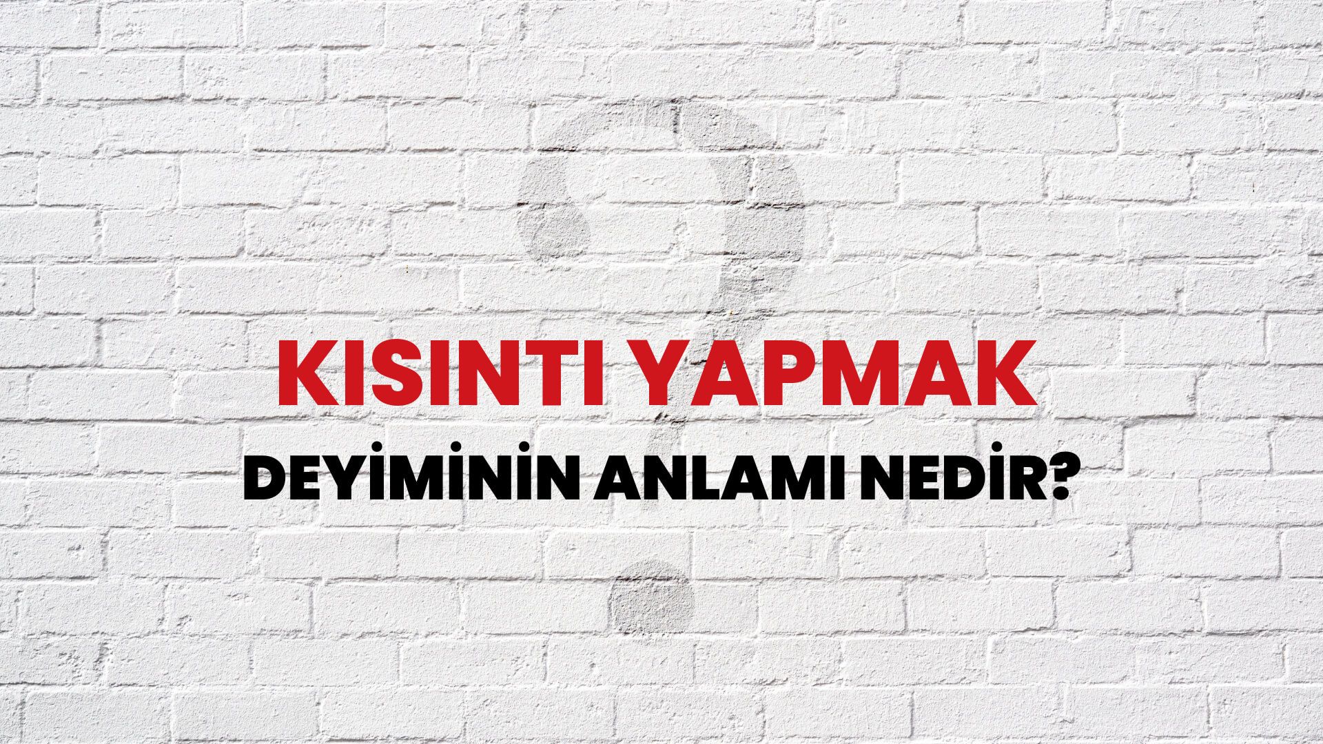 Kısıntı Yapmak Deyiminin Anlamı Nedir?