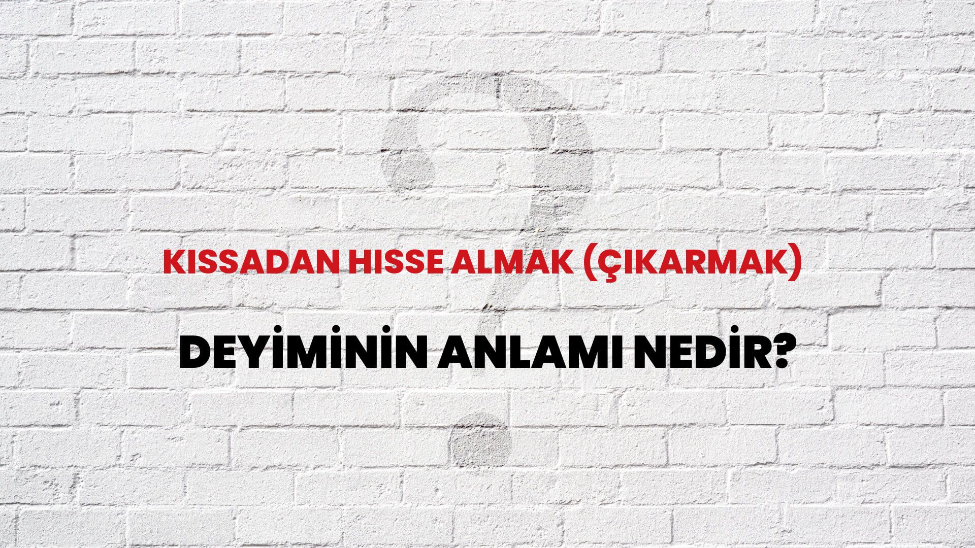 Kıssadan Hisse Almak (Çıkarmak) Deyiminin Anlamı Nedir?