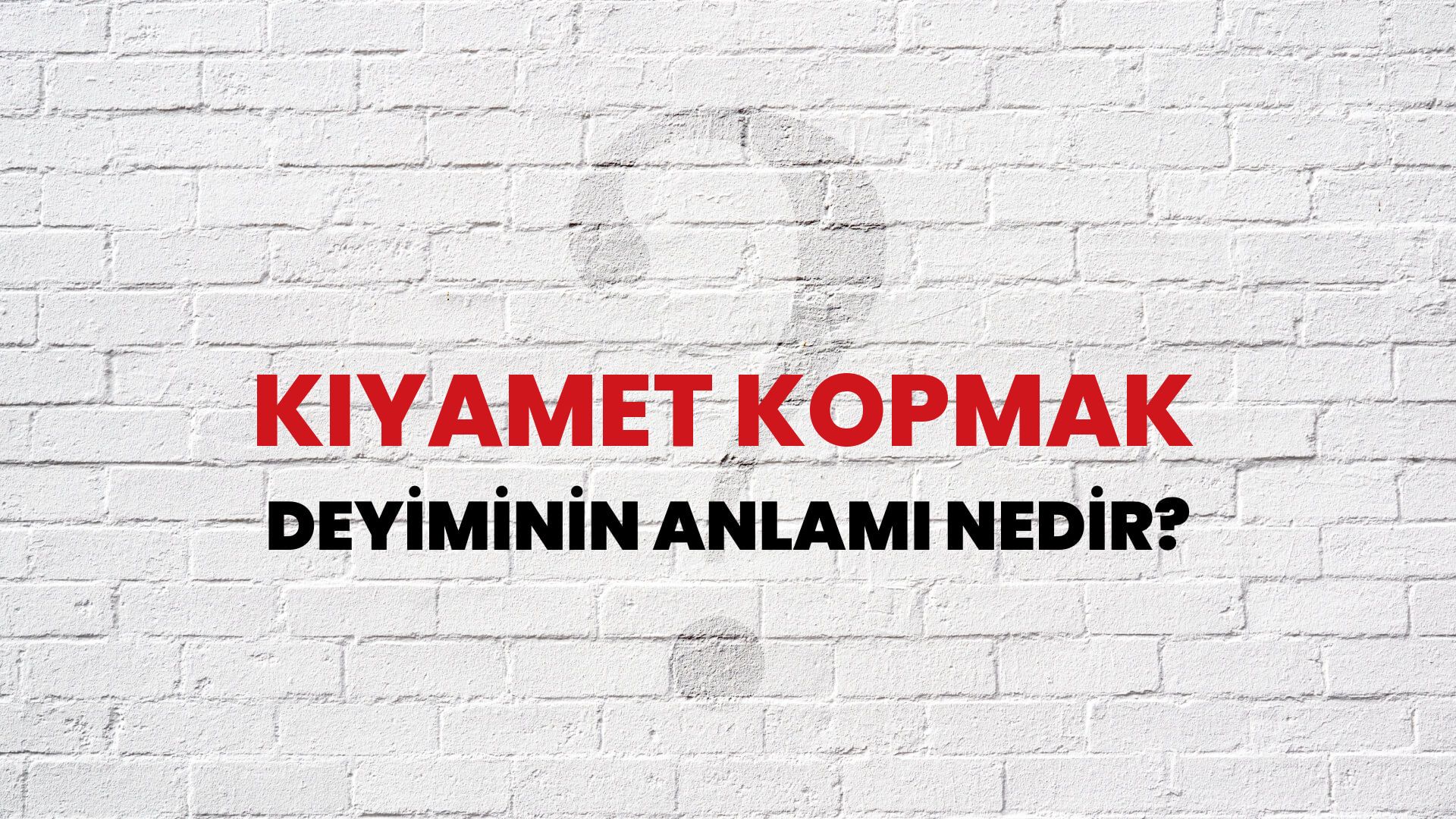 Kıyamet Kopmak Deyiminin Anlamı Nedir?