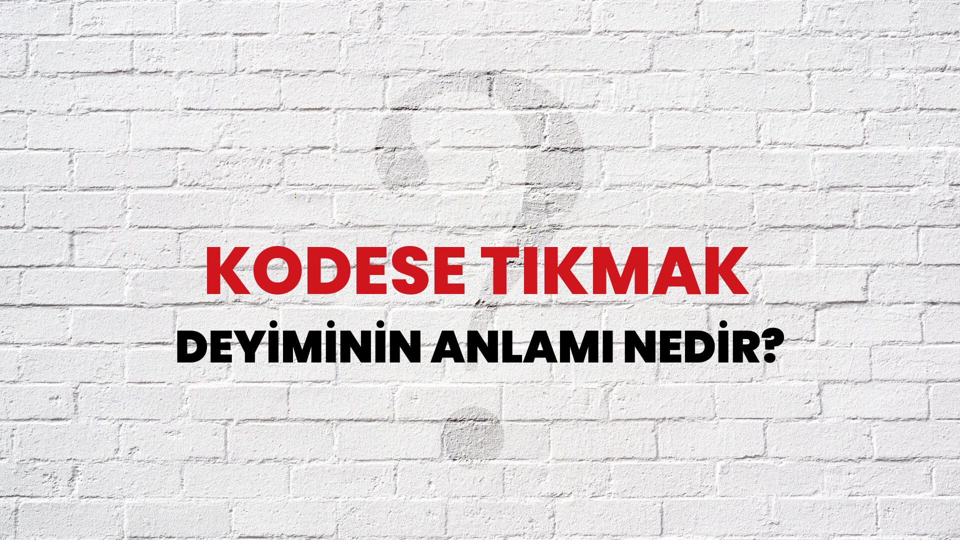 Kodese Tıkmak Deyiminin Anlamı Nedir?