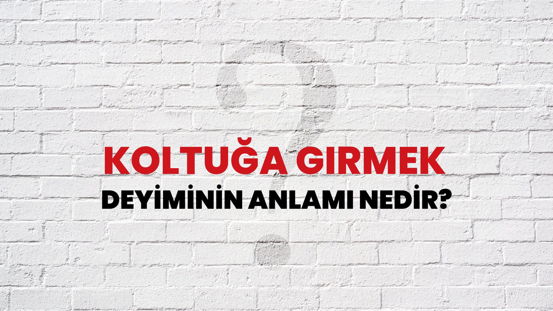 Koltuğa Girmek Deyiminin Anlamı Nedir?