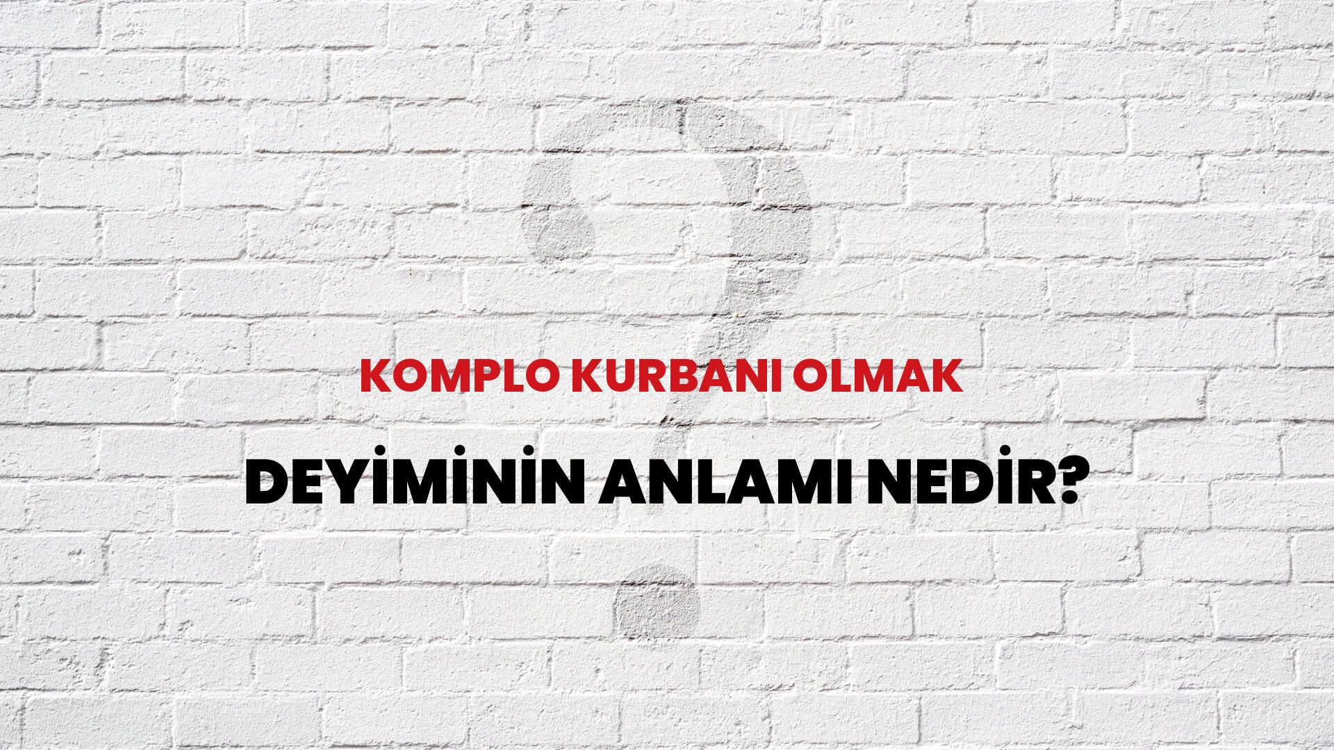 Komplo Kurbanı Olmak Deyiminin Anlamı Nedir?