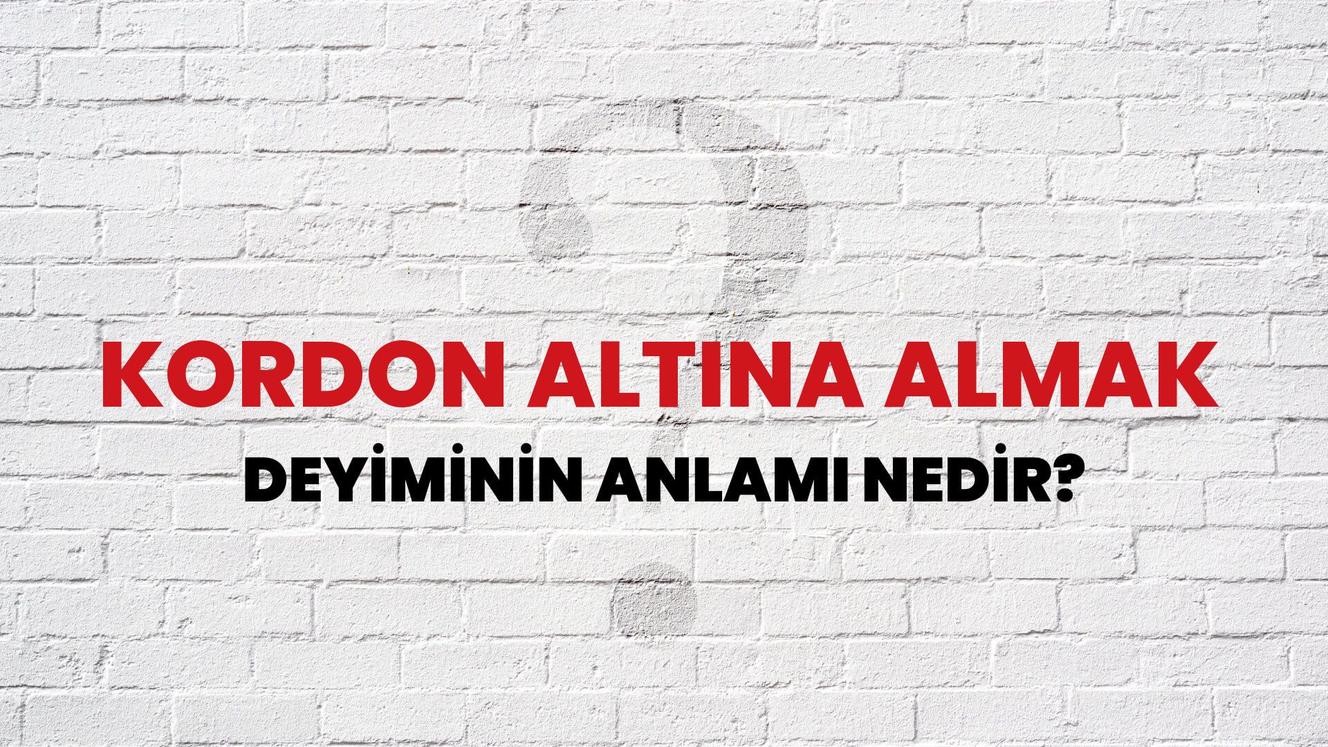 Kordon Altına Almak Deyiminin Anlamı Nedir?
