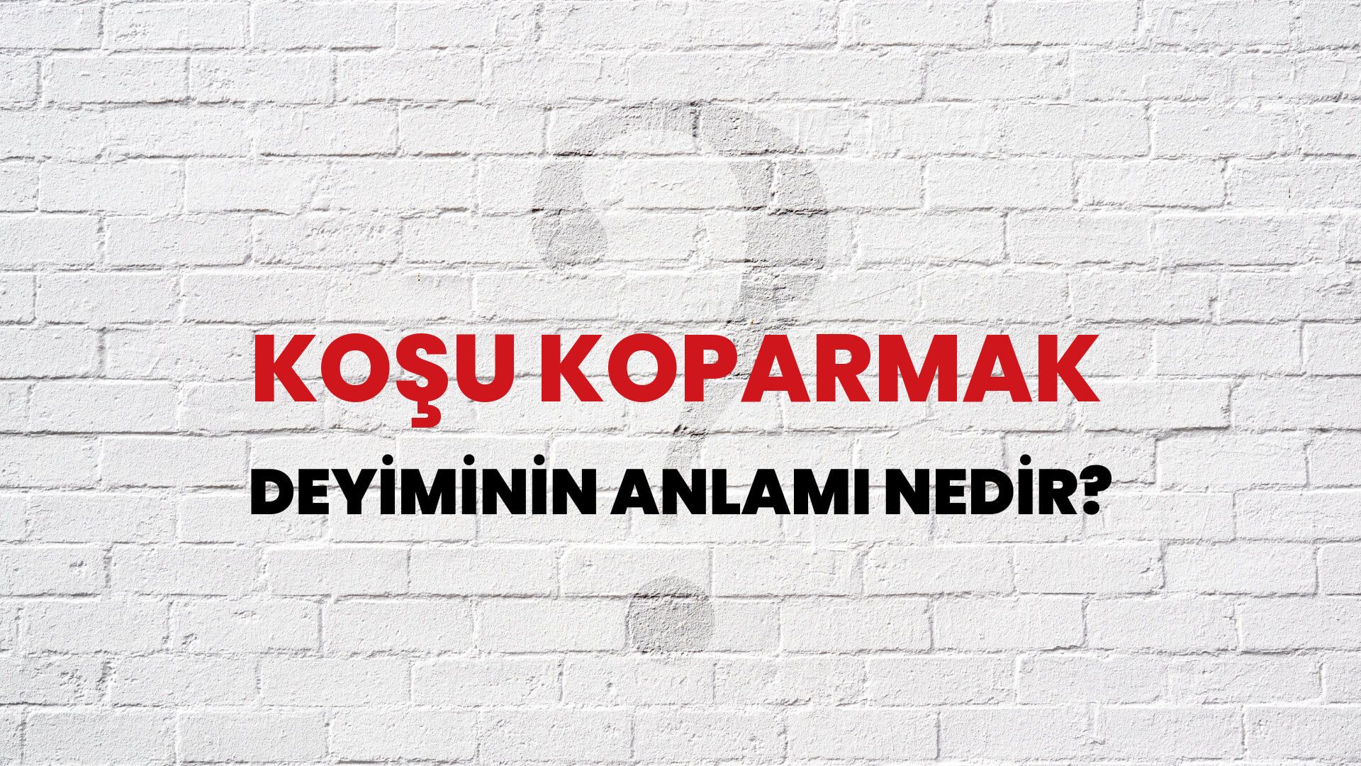 Koşu Koparmak Deyiminin Anlamı Nedir?