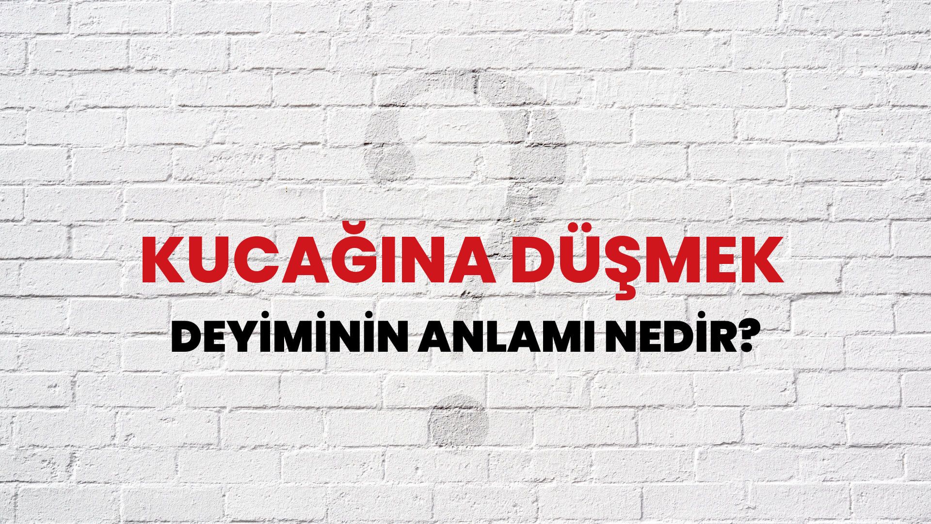 Kucağına Düşmek Deyiminin Anlamı Nedir?