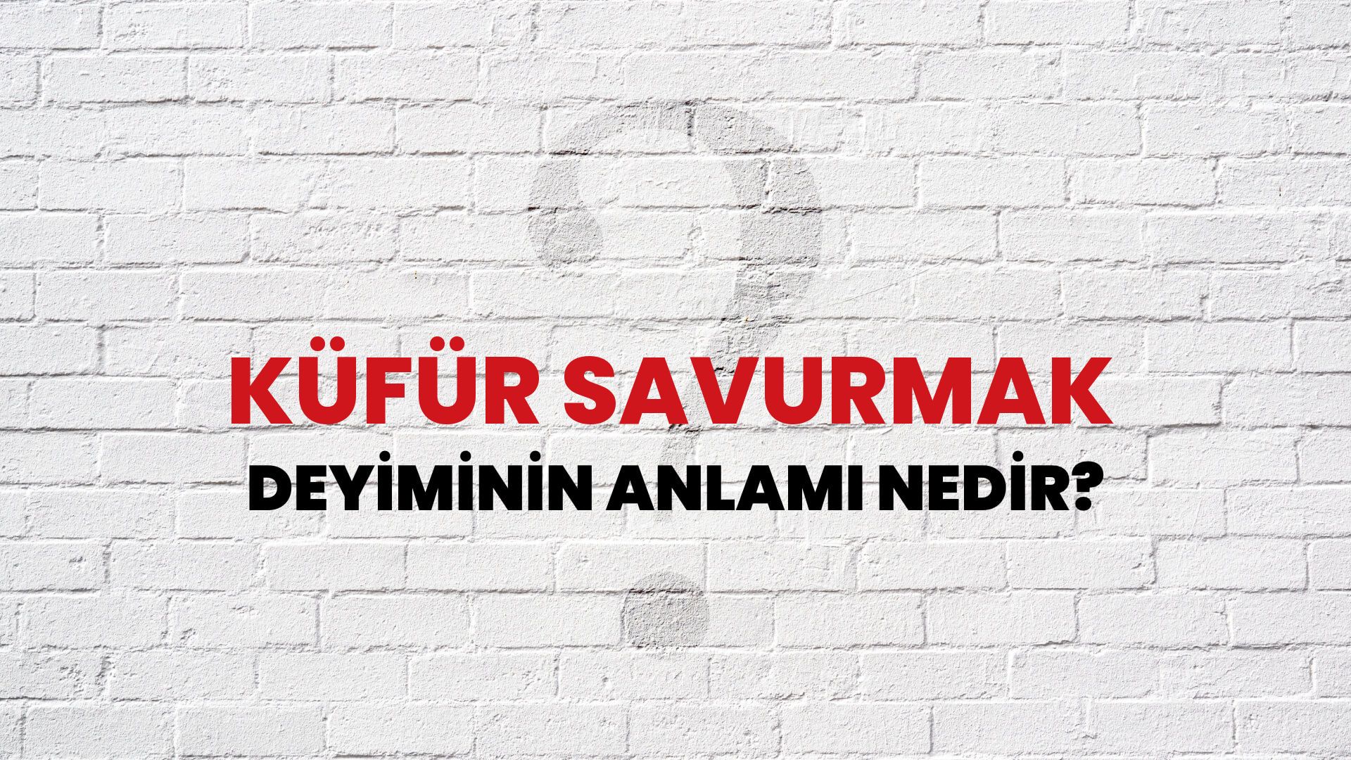 Küfür Savurmak Deyiminin Anlamı Nedir?