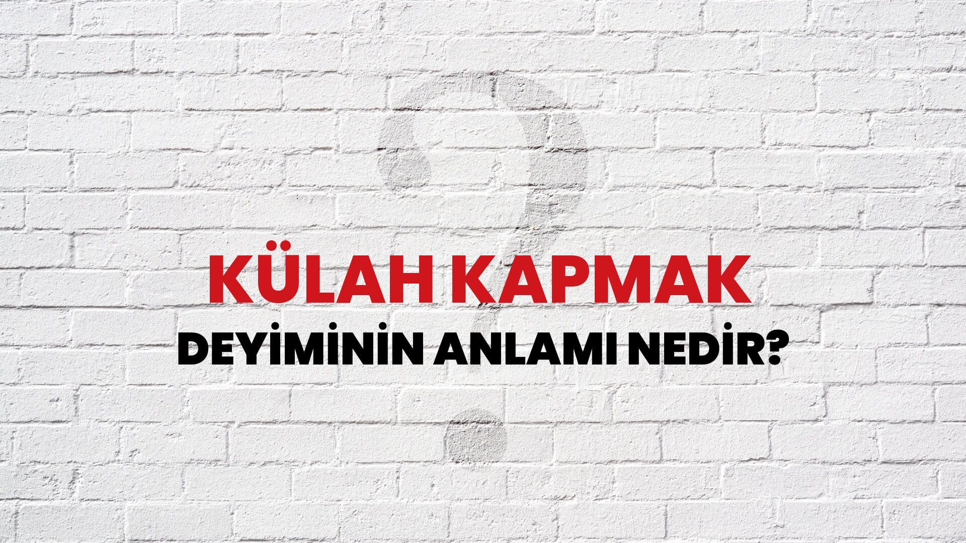 Külah Kapmak Deyiminin Anlamı Nedir?