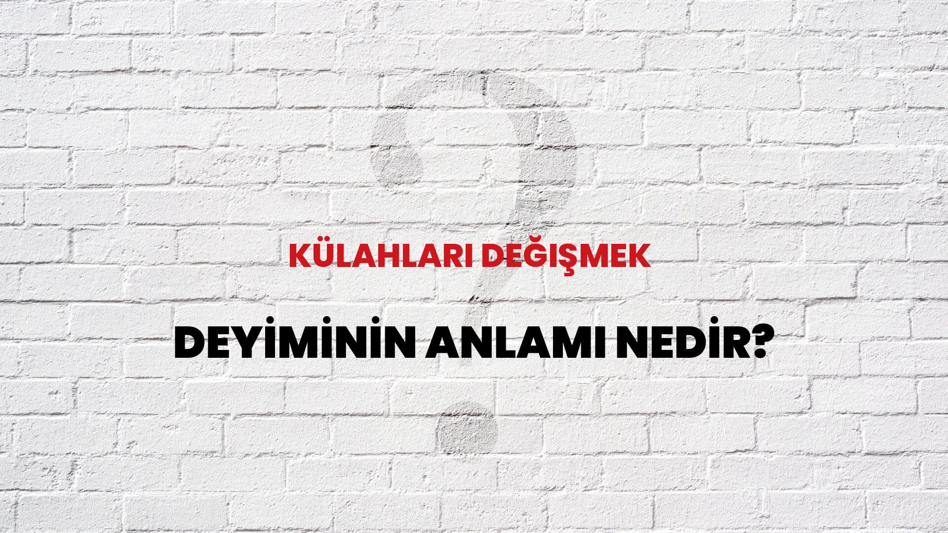 Külahları Değişmek Deyiminin Anlamı Nedir?