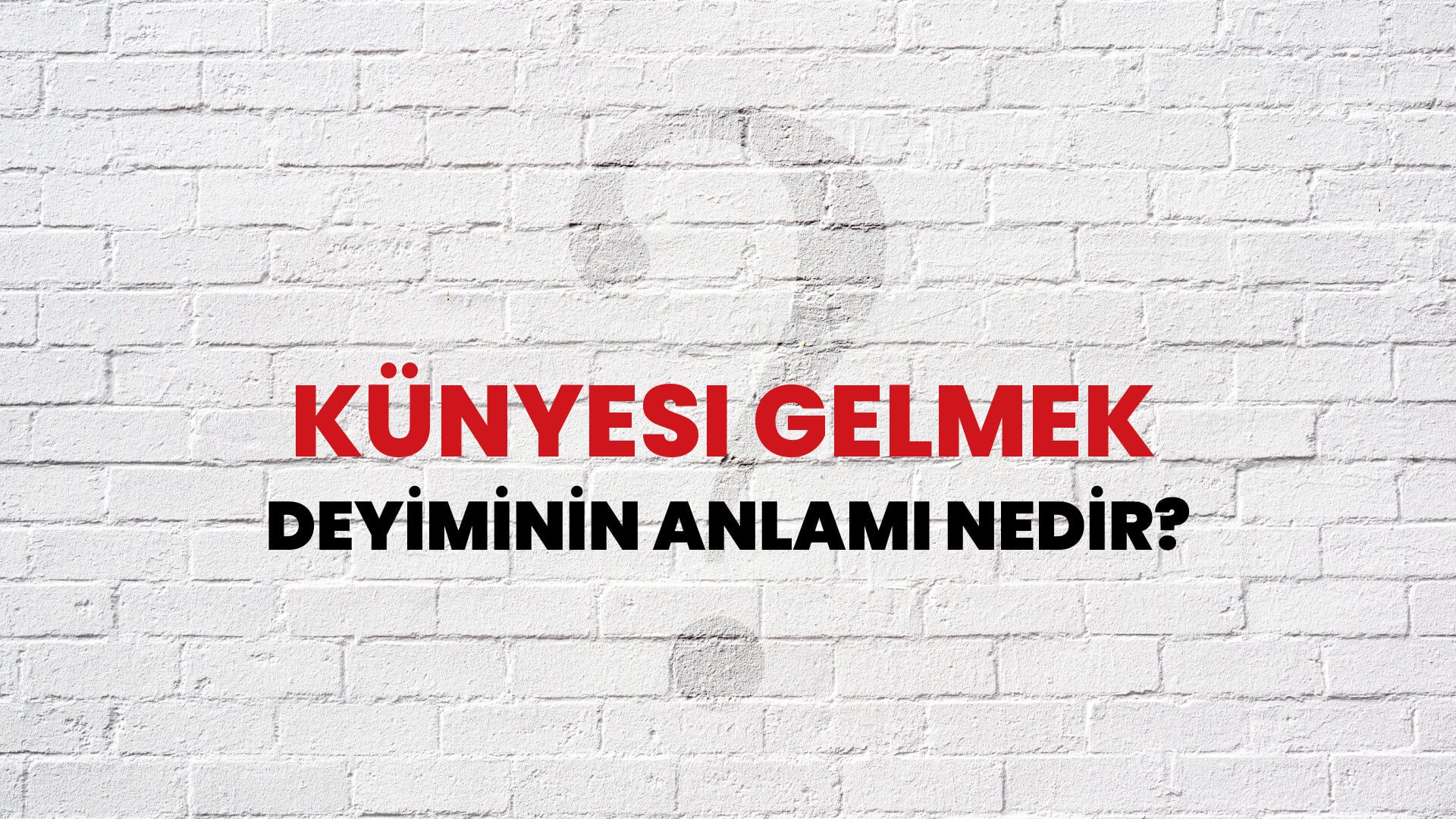 Künyesi Gelmek Deyiminin Anlamı Nedir?