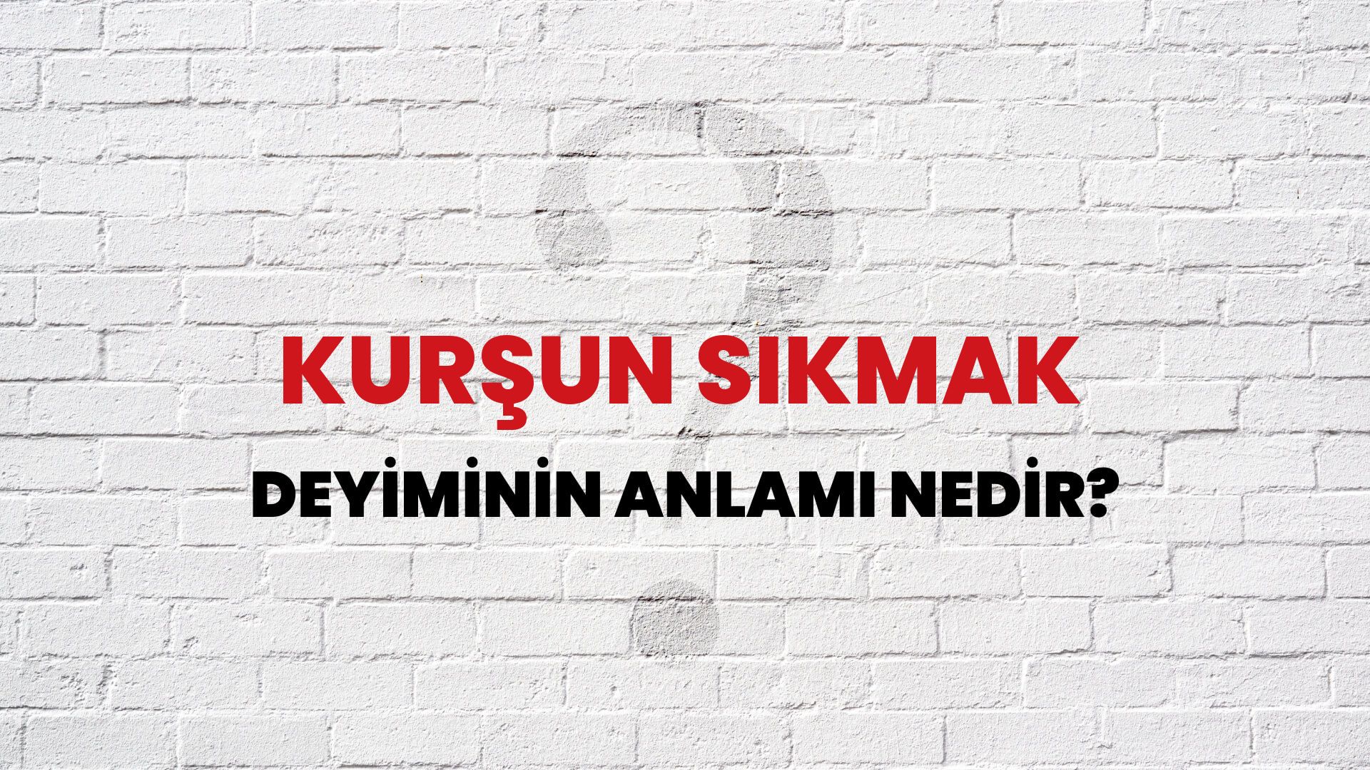 Kurşun Sıkmak Deyiminin Anlamı Nedir?