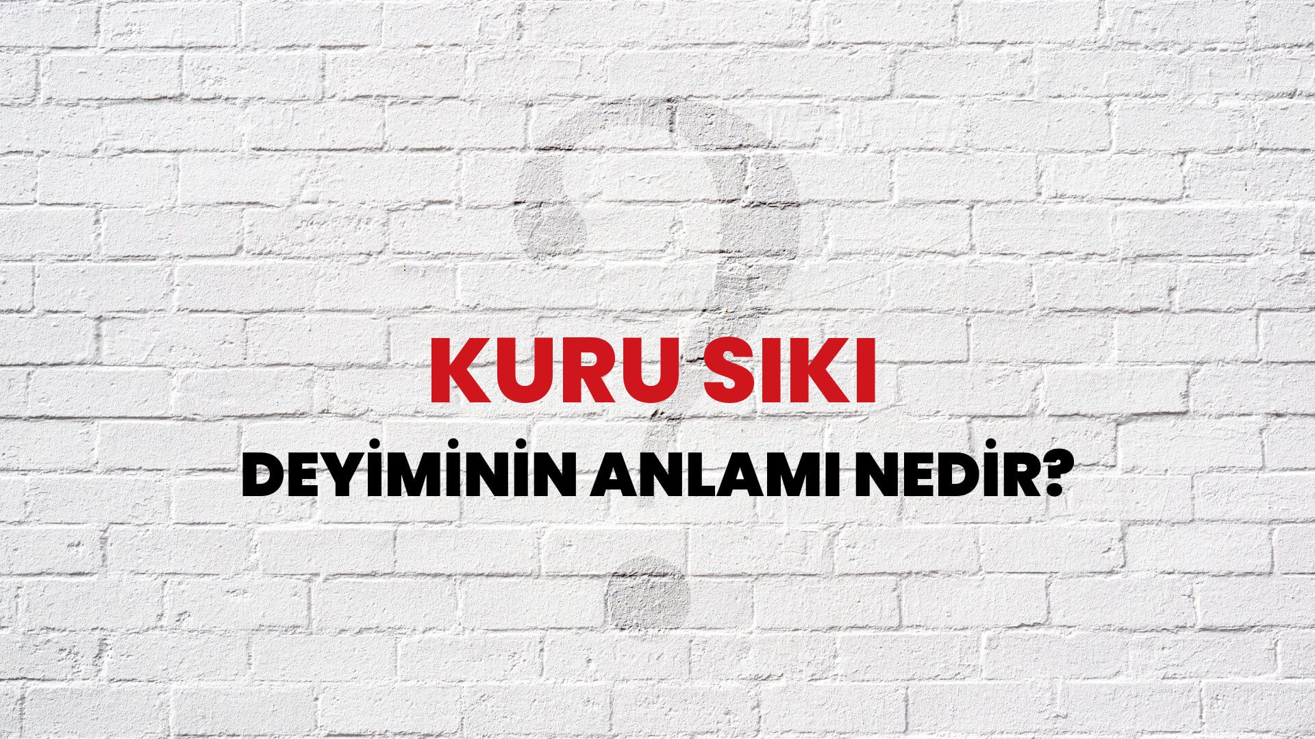 Kuru Sıkı Deyiminin Anlamı Nedir?
