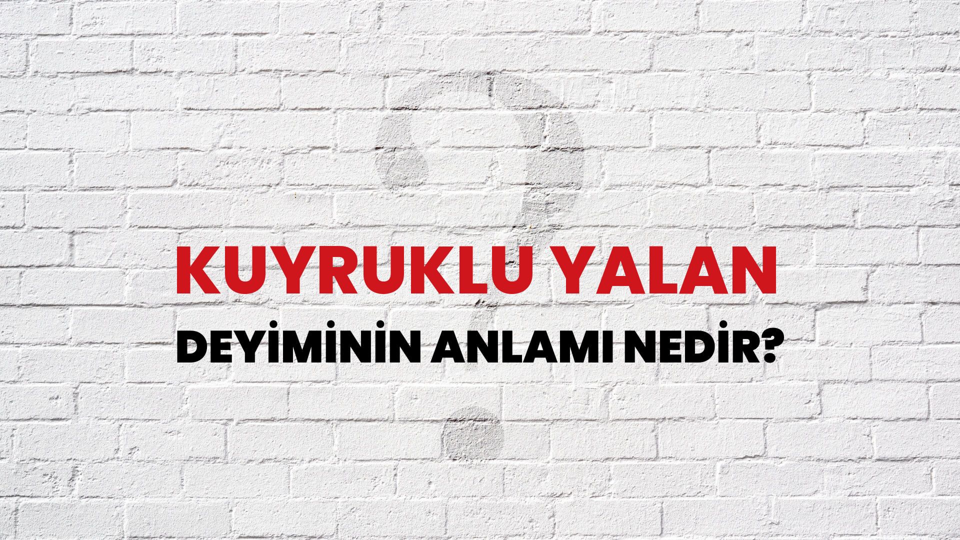 Kuyruklu Yalan Deyiminin Anlamı Nedir?