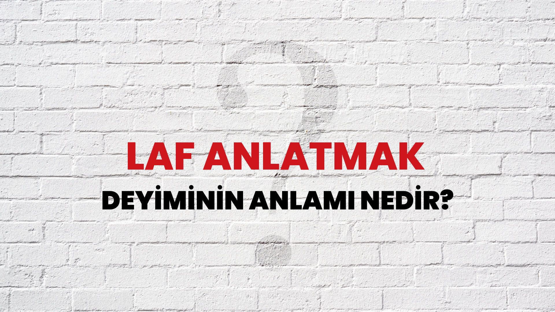 Laf Anlatmak Deyiminin Anlamı Nedir?