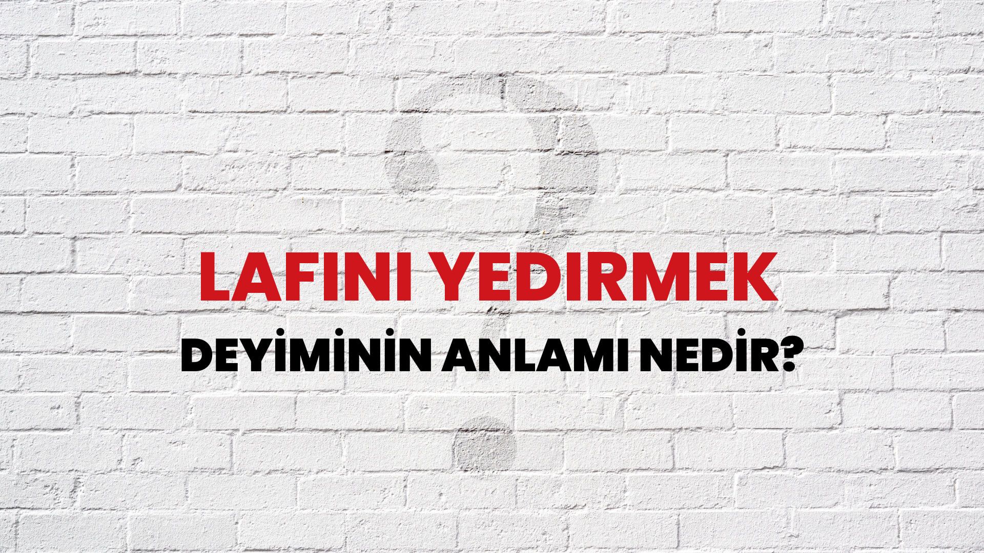 Lafını Yedirmek Deyiminin Anlamı Nedir?