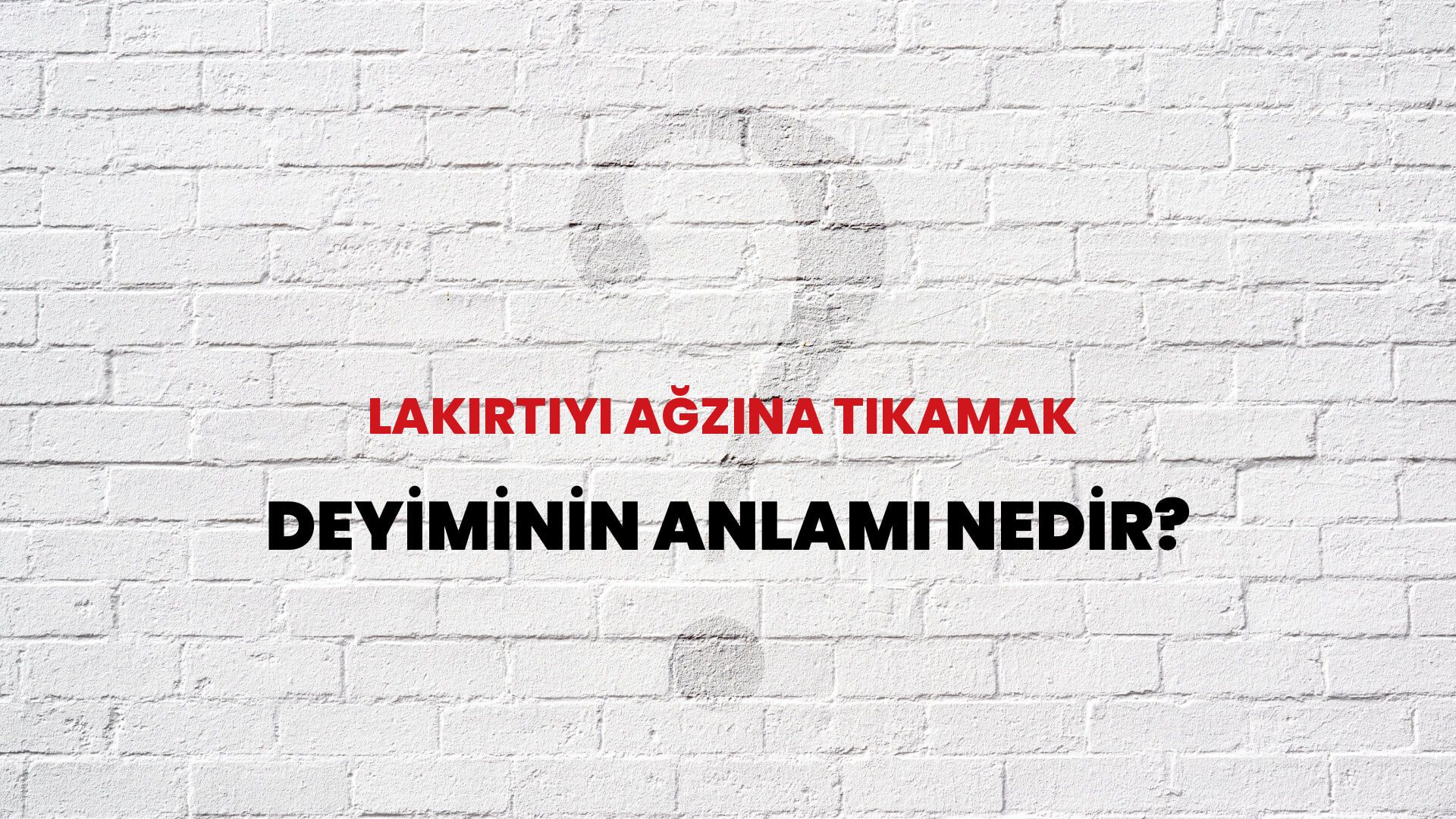 Lakırtıyı Ağzına Tıkamak Deyiminin Anlamı Nedir?