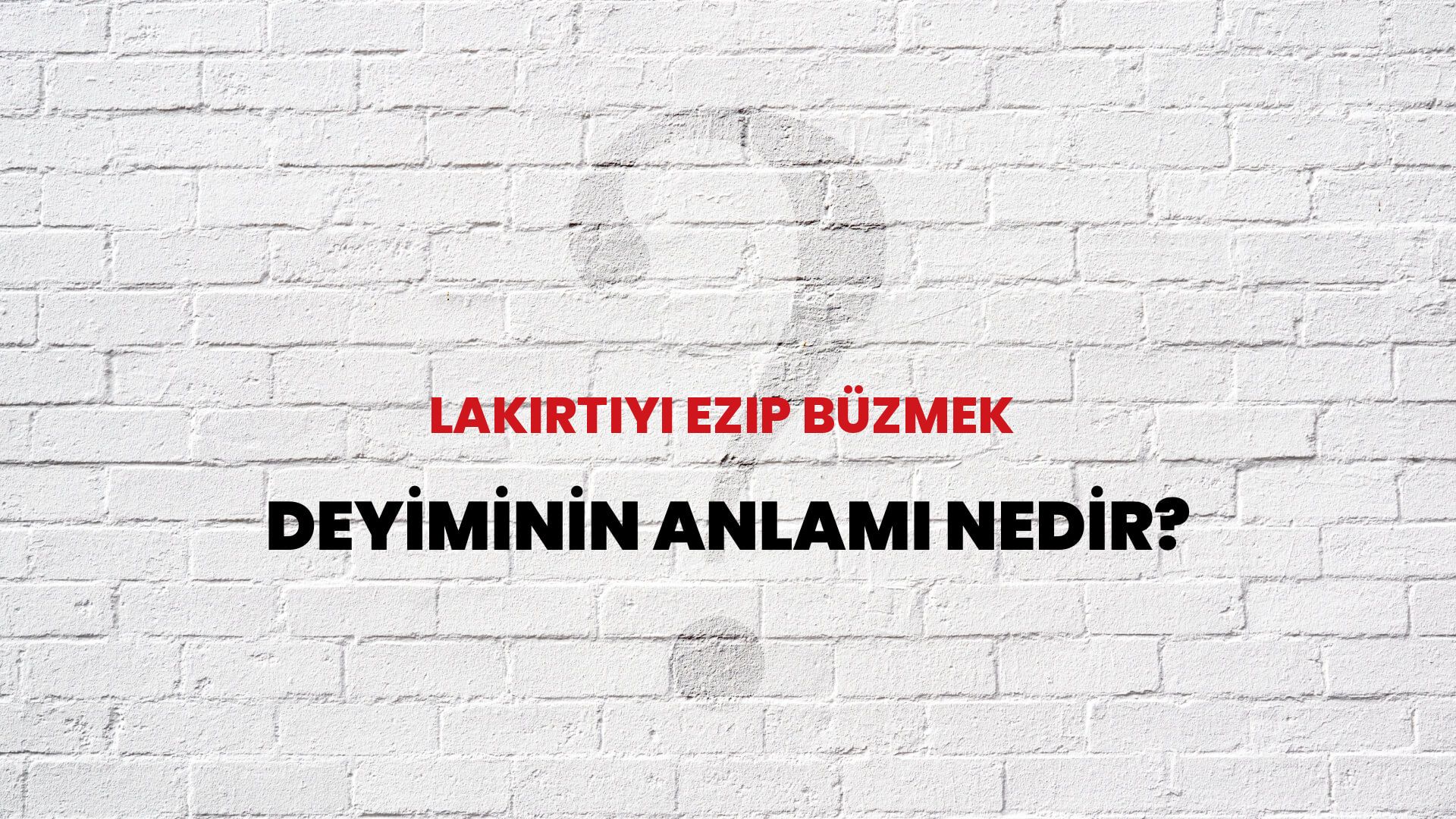 Lakırtıyı Ezip Büzmek Deyiminin Anlamı Nedir?