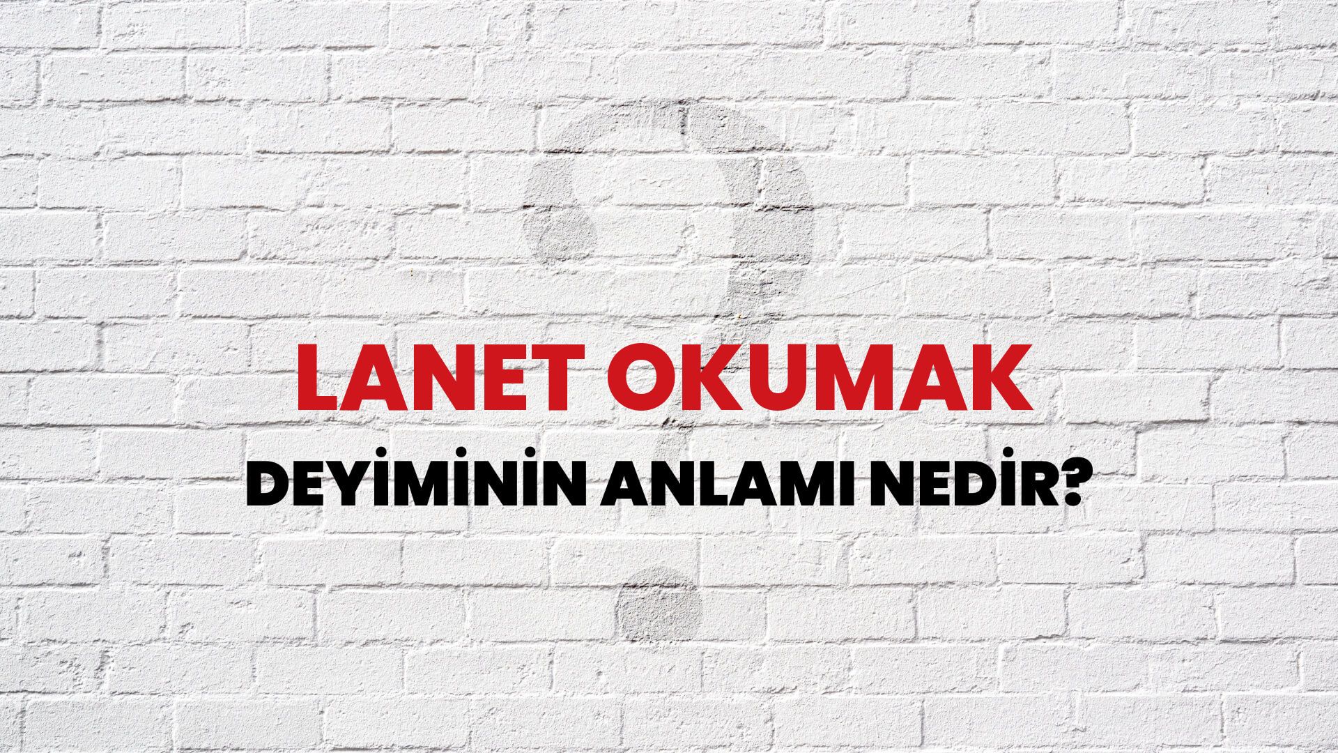 Lanet Okumak Deyiminin Anlamı Nedir?