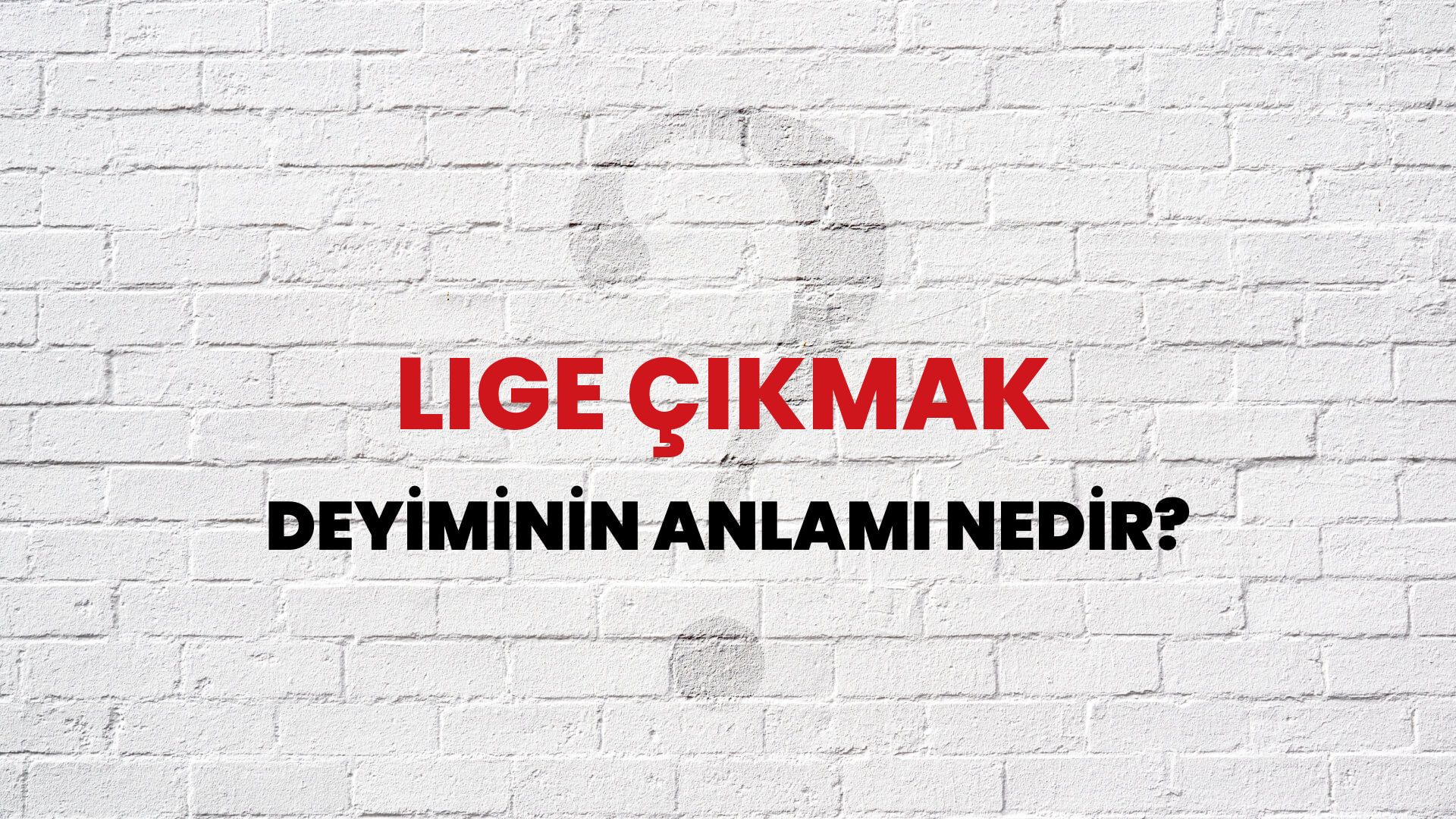Lige Çıkmak Deyiminin Anlamı Nedir?