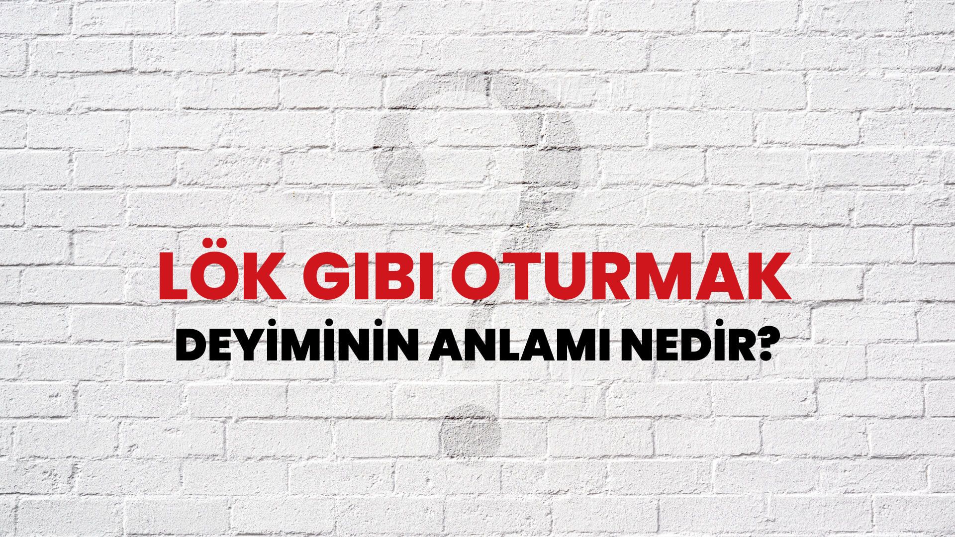 Lök Gibi Oturmak Deyiminin Anlamı Nedir?