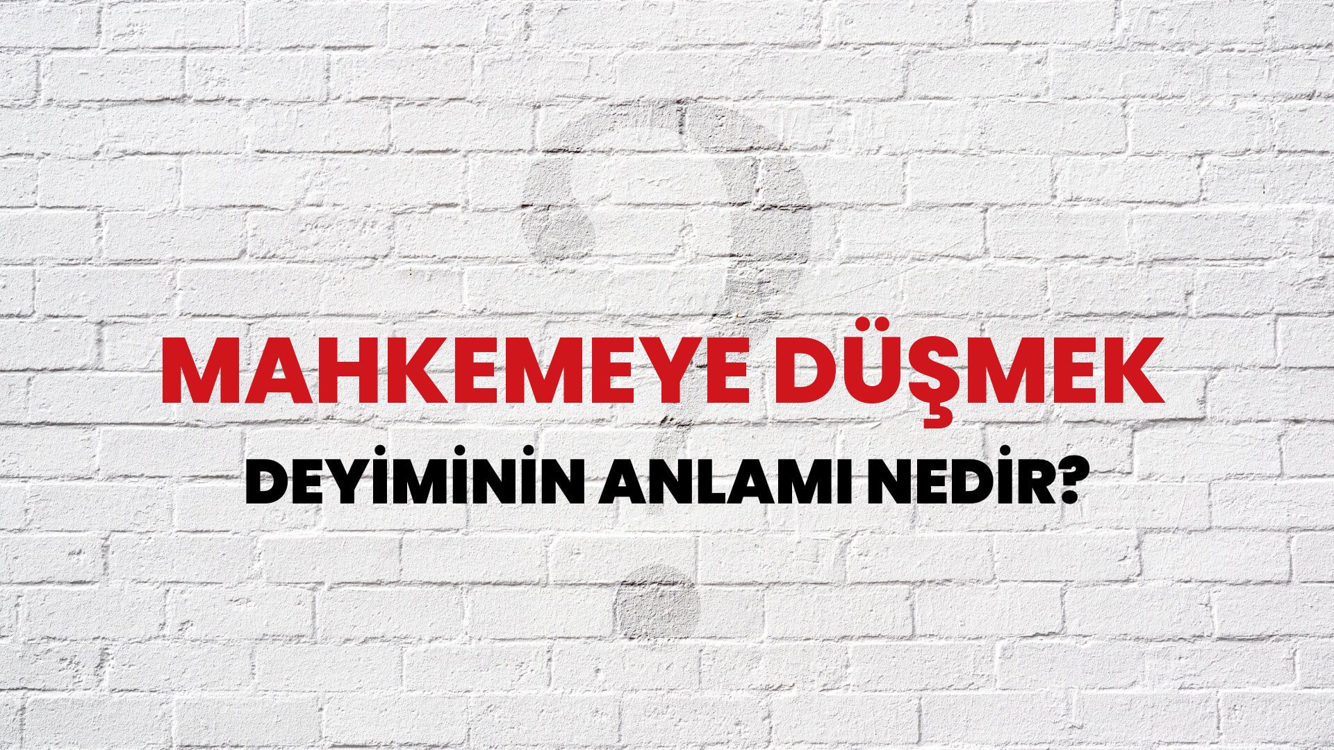 Mahkemeye Düşmek Deyiminin Anlamı Nedir?