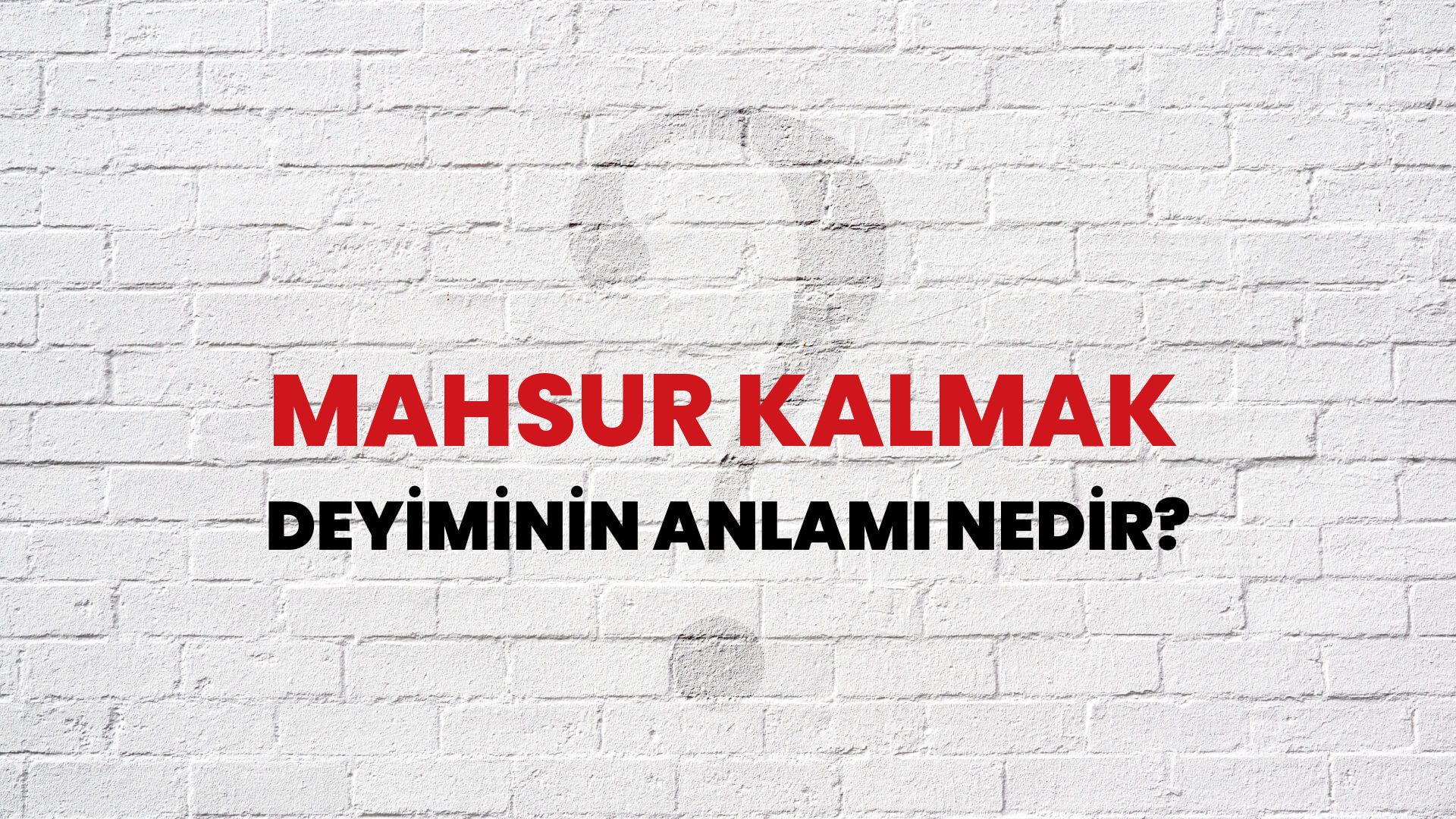 Mahsur Kalmak Deyiminin Anlamı Nedir?