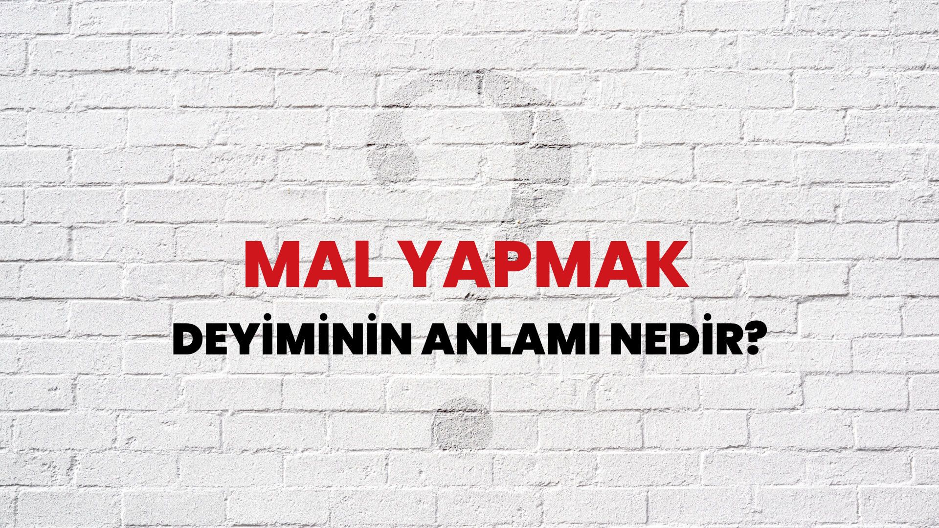 Mal Yapmak Deyiminin Anlamı Nedir?