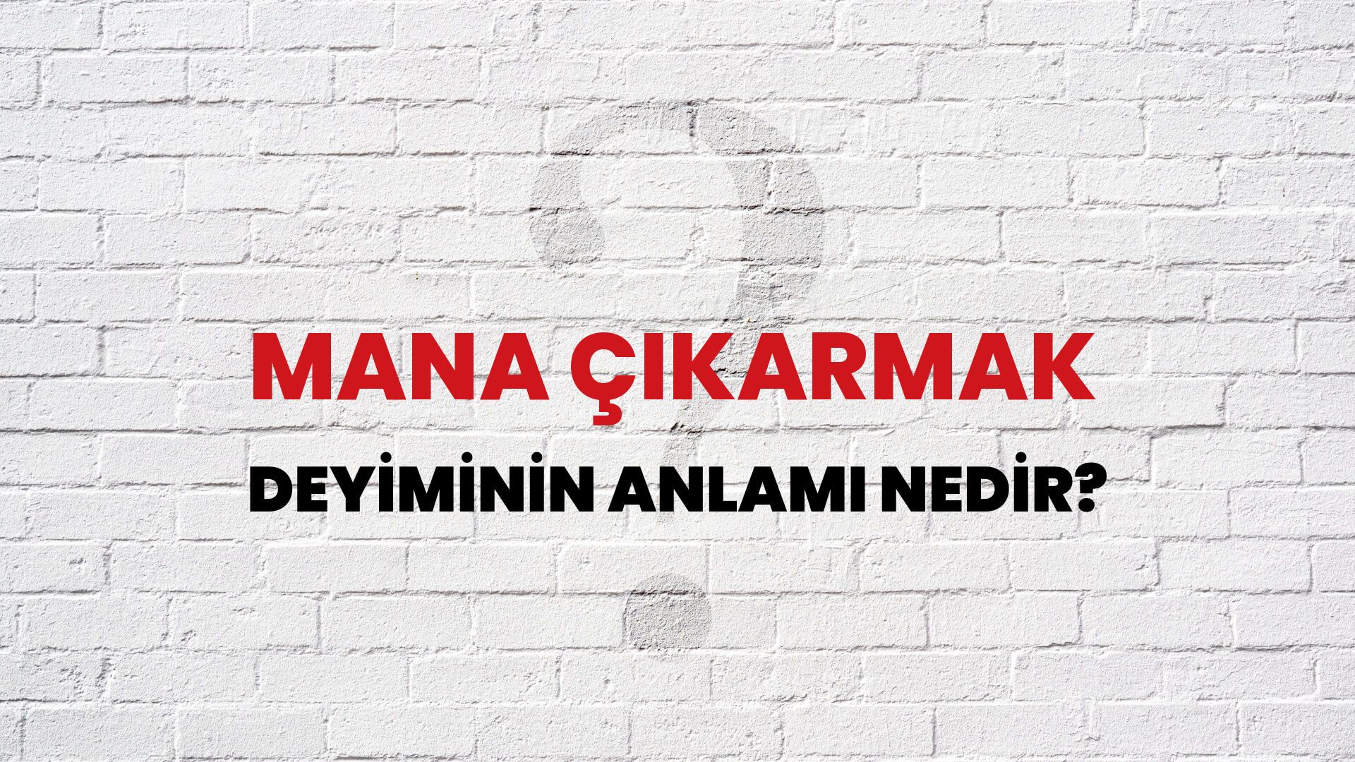 Mana çıkarmak Deyiminin Anlamı Nedir? - Habertürk