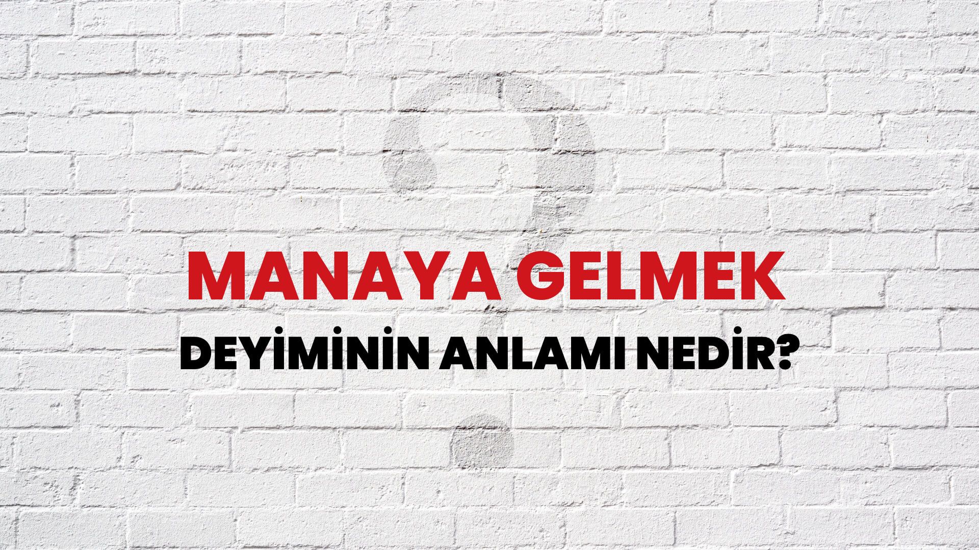 Manaya Gelmek Deyiminin Anlamı Nedir?