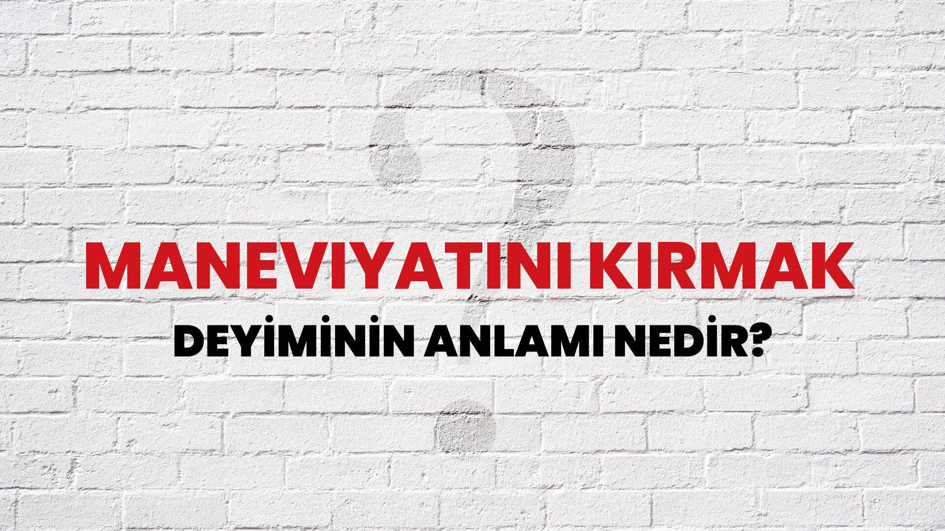 Maneviyatını Kırmak Deyiminin Anlamı Nedir?