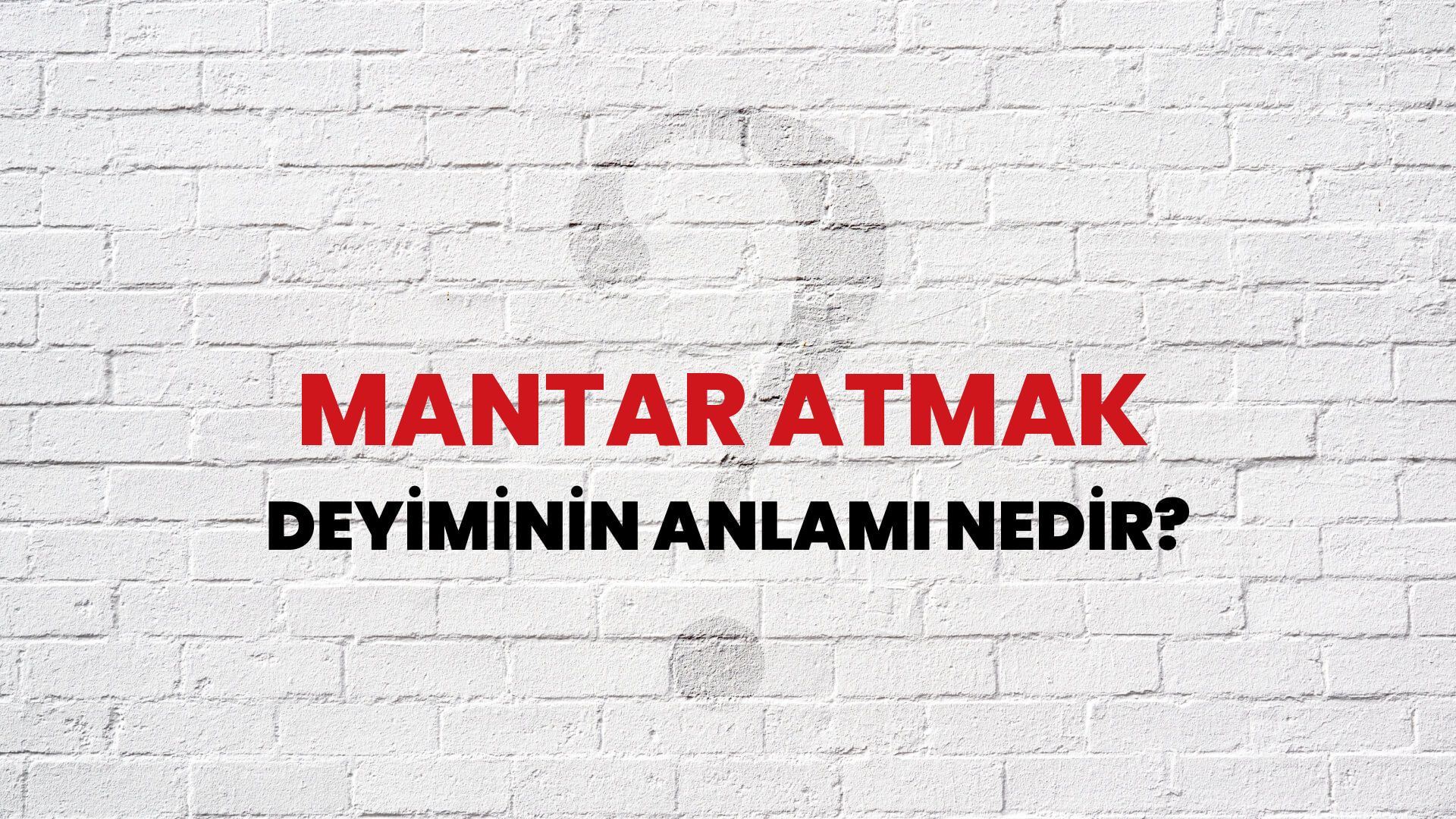 Mantar Atmak Deyiminin Anlamı Nedir?