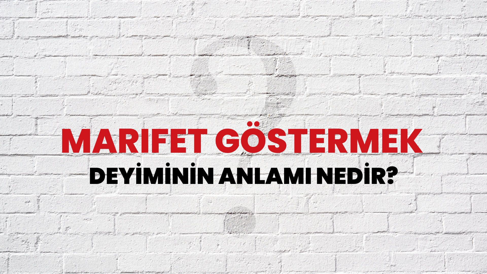 Marifet Göstermek Deyiminin Anlamı Nedir?