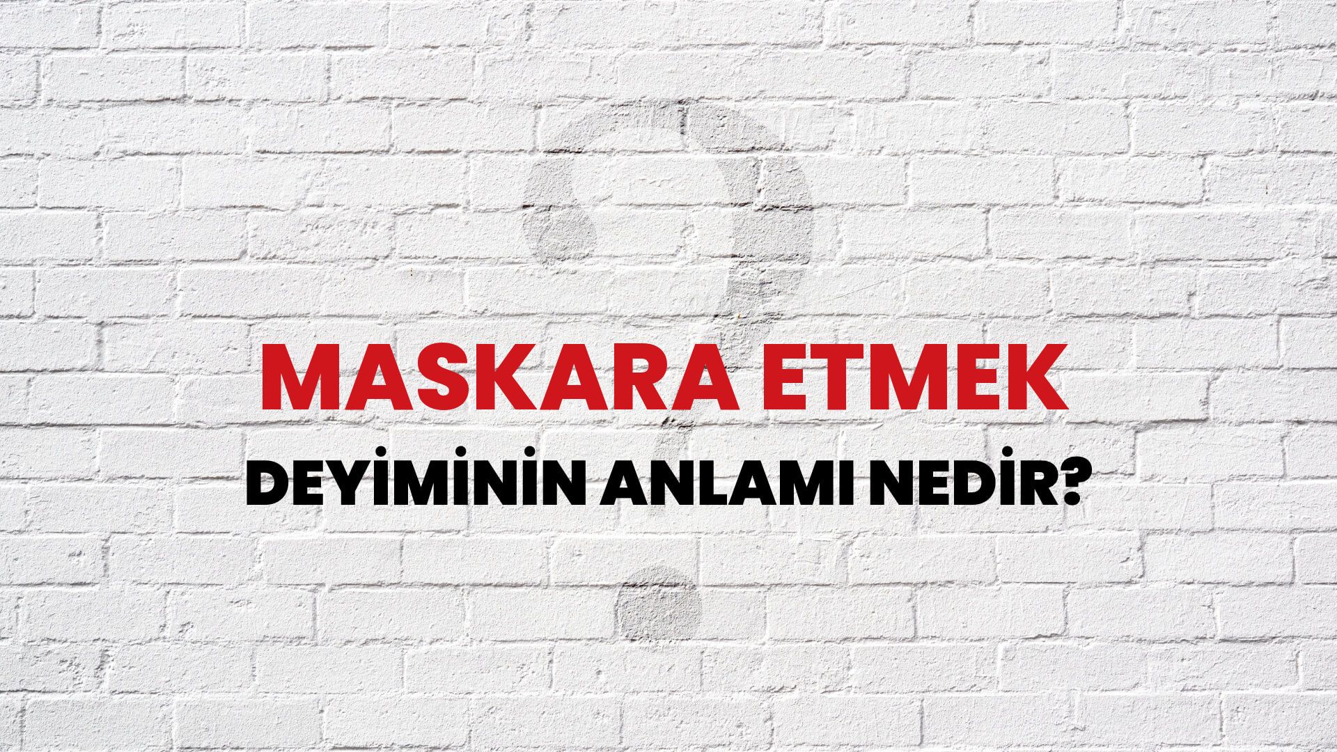 Maskara Etmek Deyiminin Anlamı Nedir?