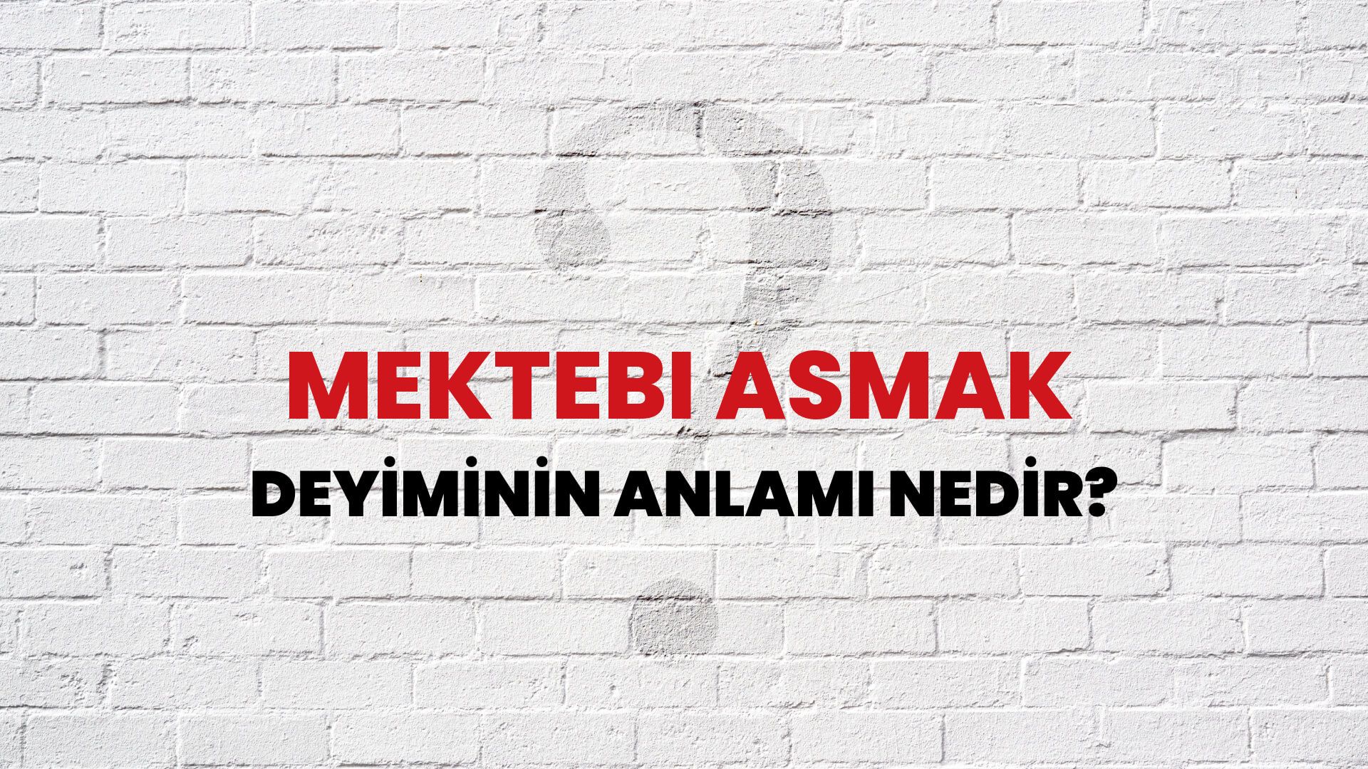 Mektebi Asmak Deyiminin Anlamı Nedir?
