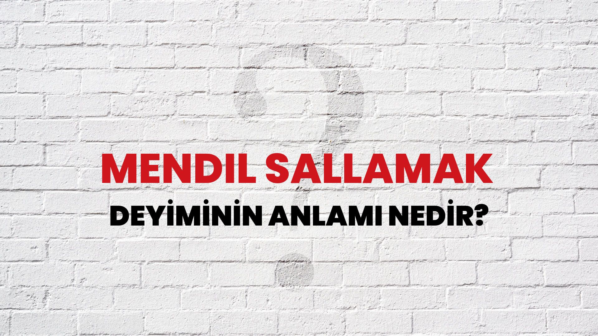 Mendil Sallamak Deyiminin Anlamı Nedir?