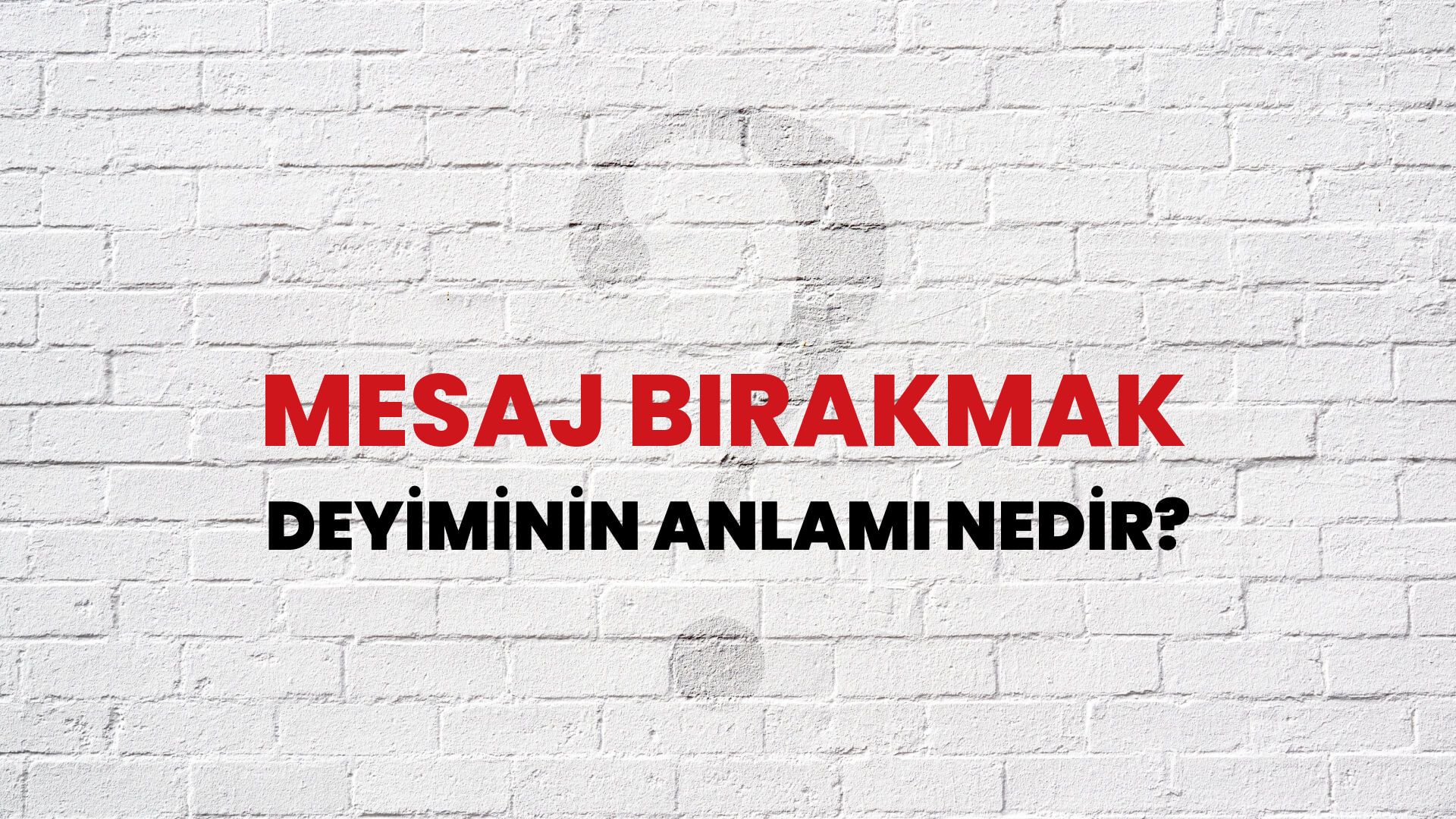 Mesaj Bırakmak Deyiminin Anlamı Nedir?