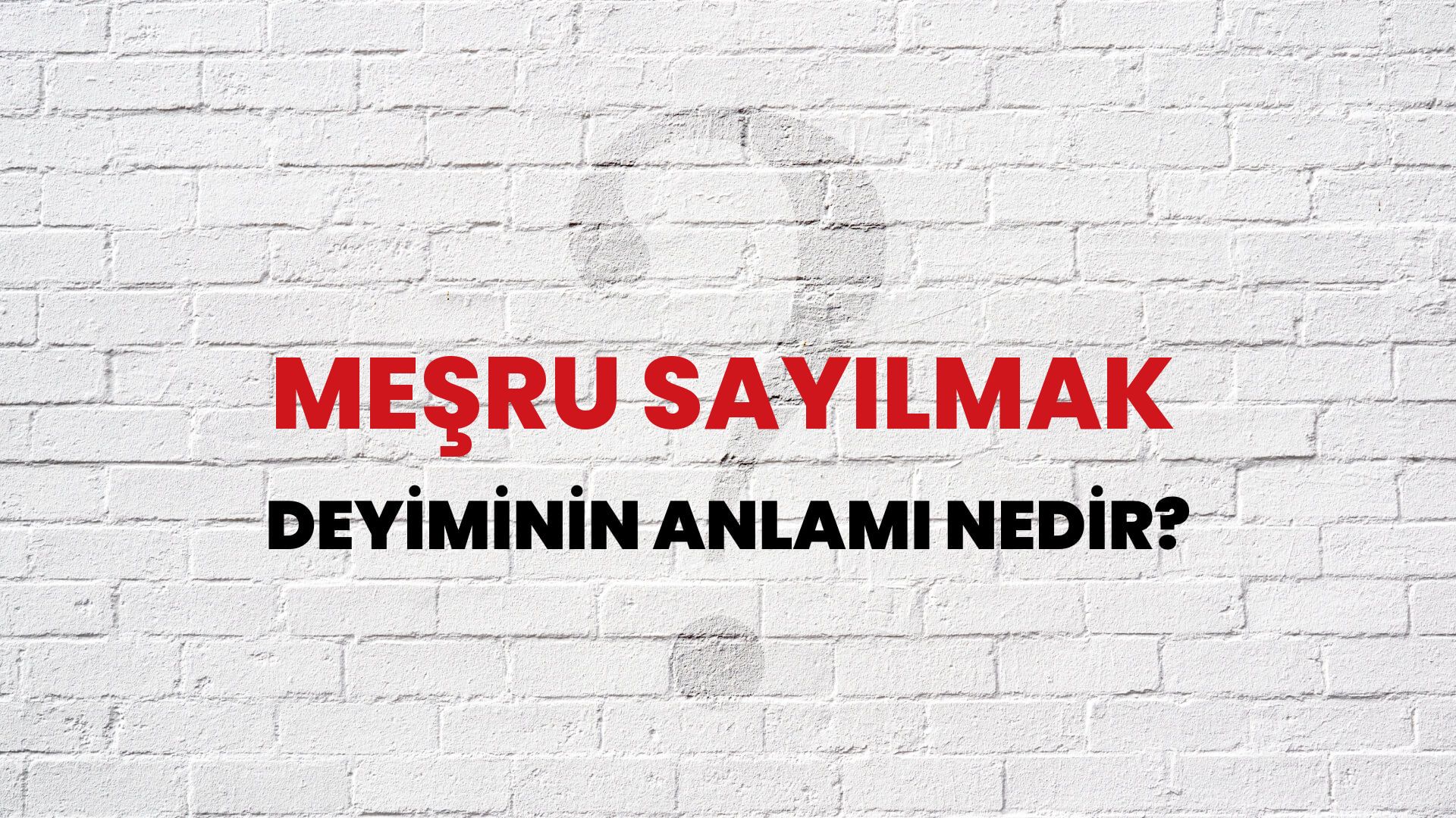 Meşru Sayılmak Deyiminin Anlamı Nedir?