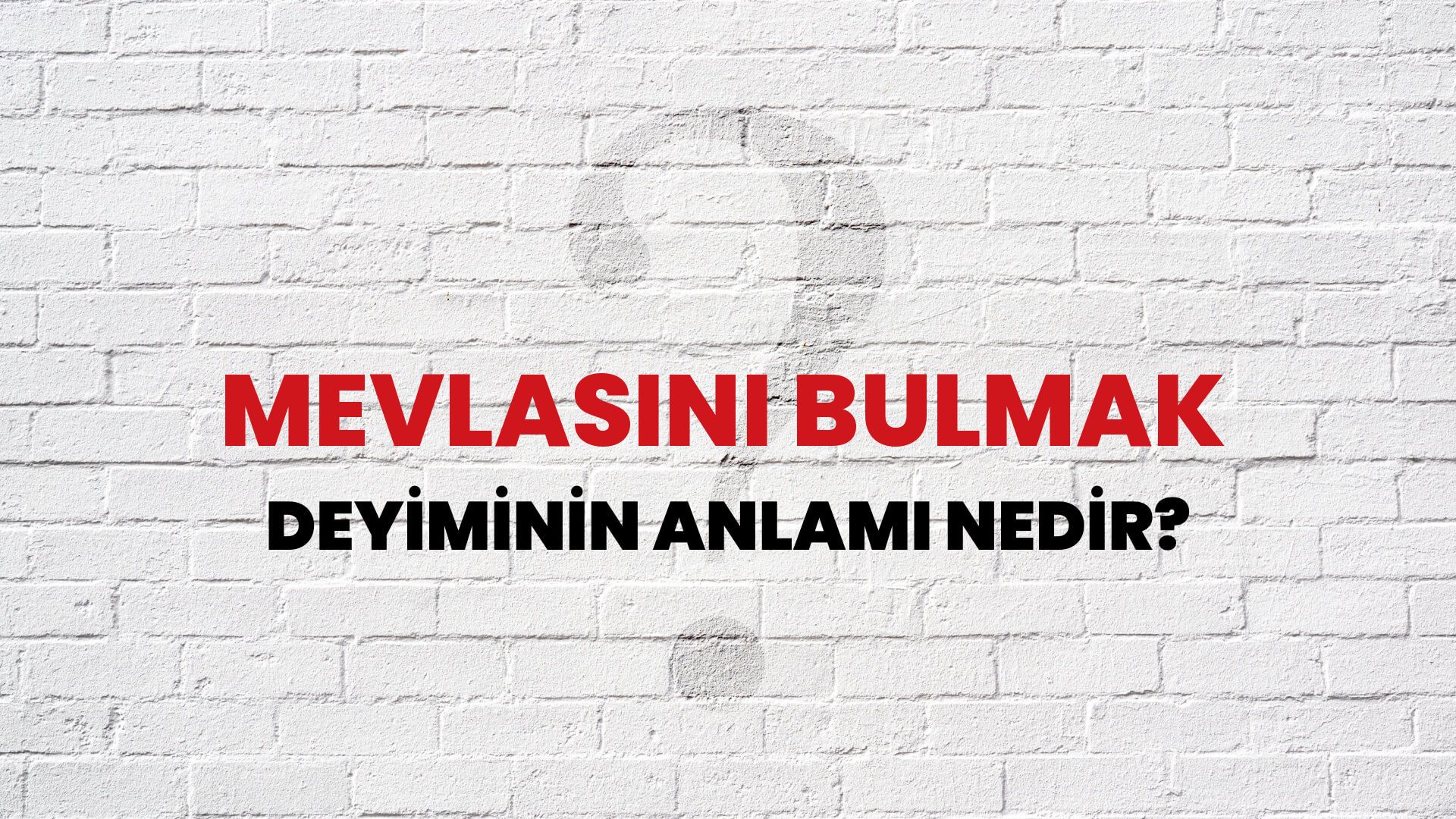 Mevlasını Bulmak Deyiminin Anlamı Nedir?
