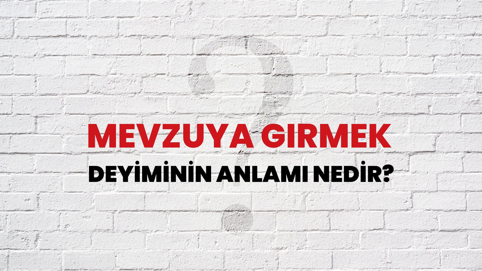 Mevzuya Girmek Deyiminin Anlamı Nedir?