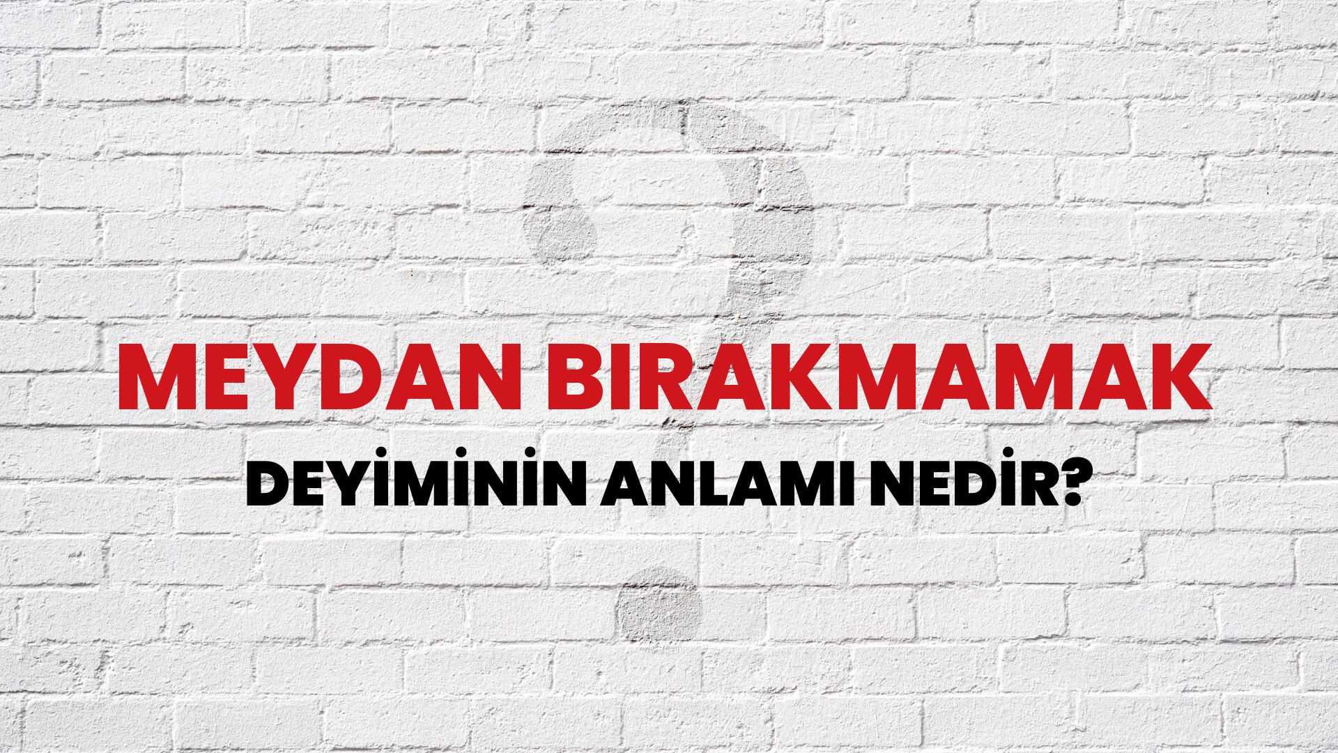 Meydan Bırakmamak Deyiminin Anlamı Nedir?