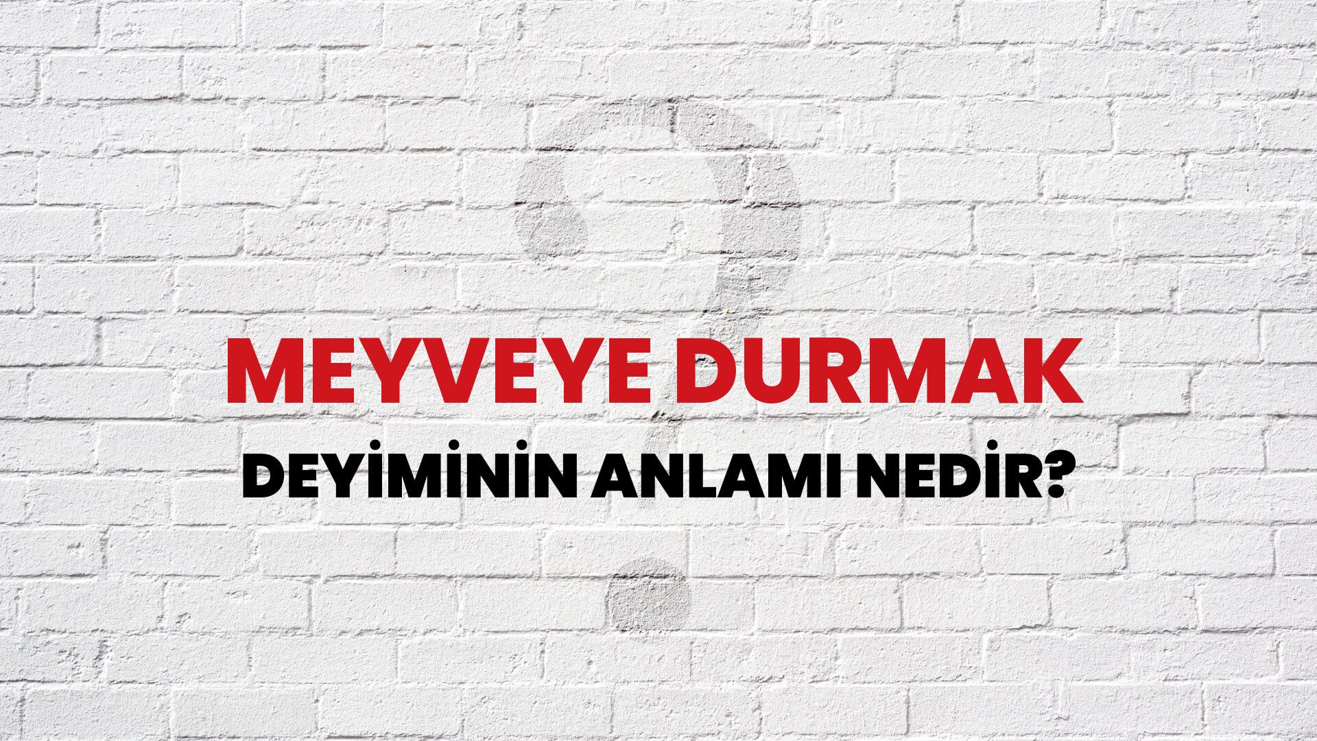 Meyveye Durmak Deyiminin Anlamı Nedir?