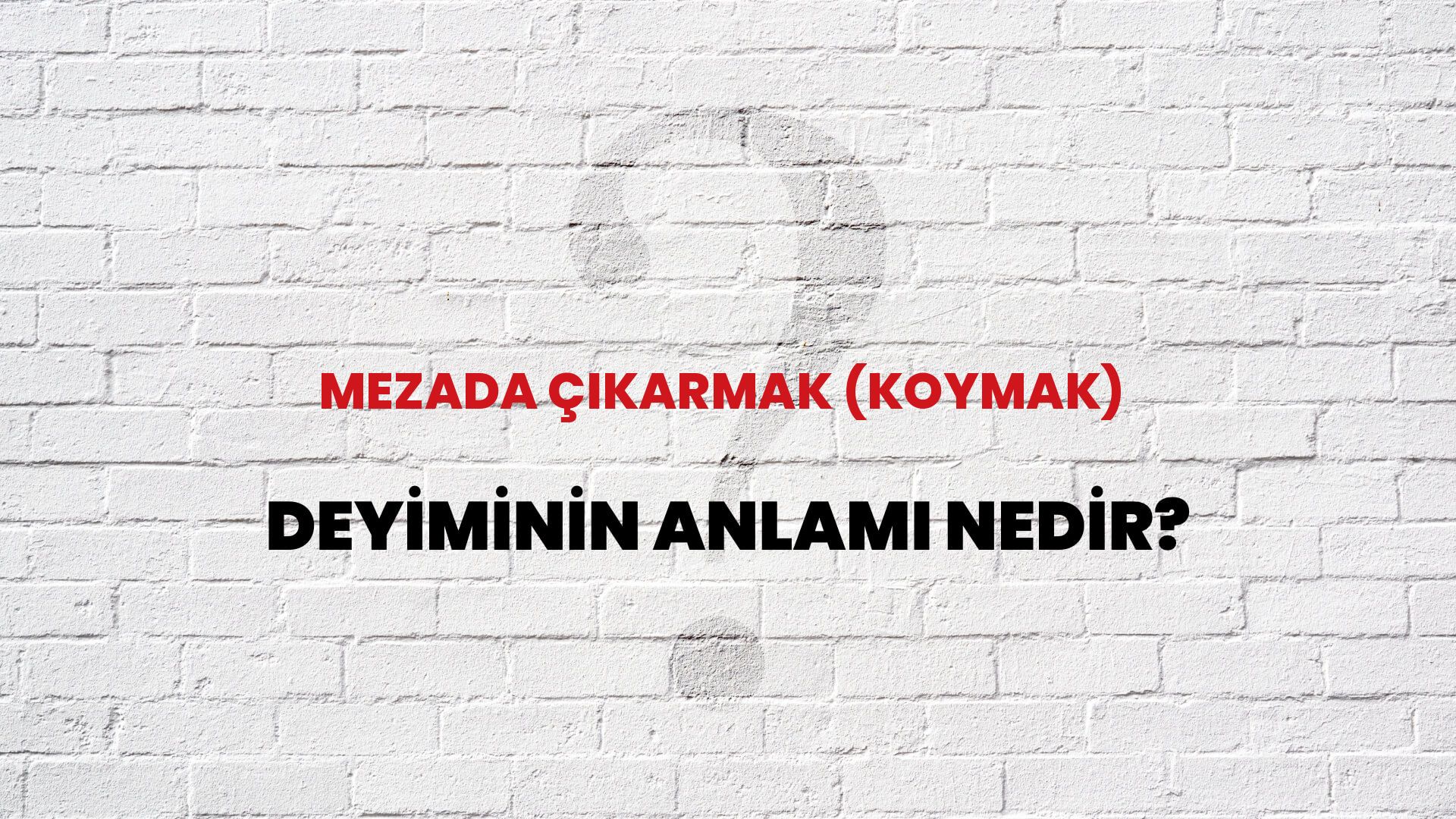 Mezada Çıkarmak (Koymak) Deyiminin Anlamı Nedir?