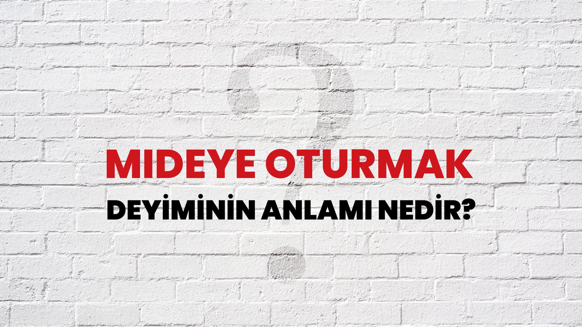 Mideye Oturmak Deyiminin Anlamı Nedir?